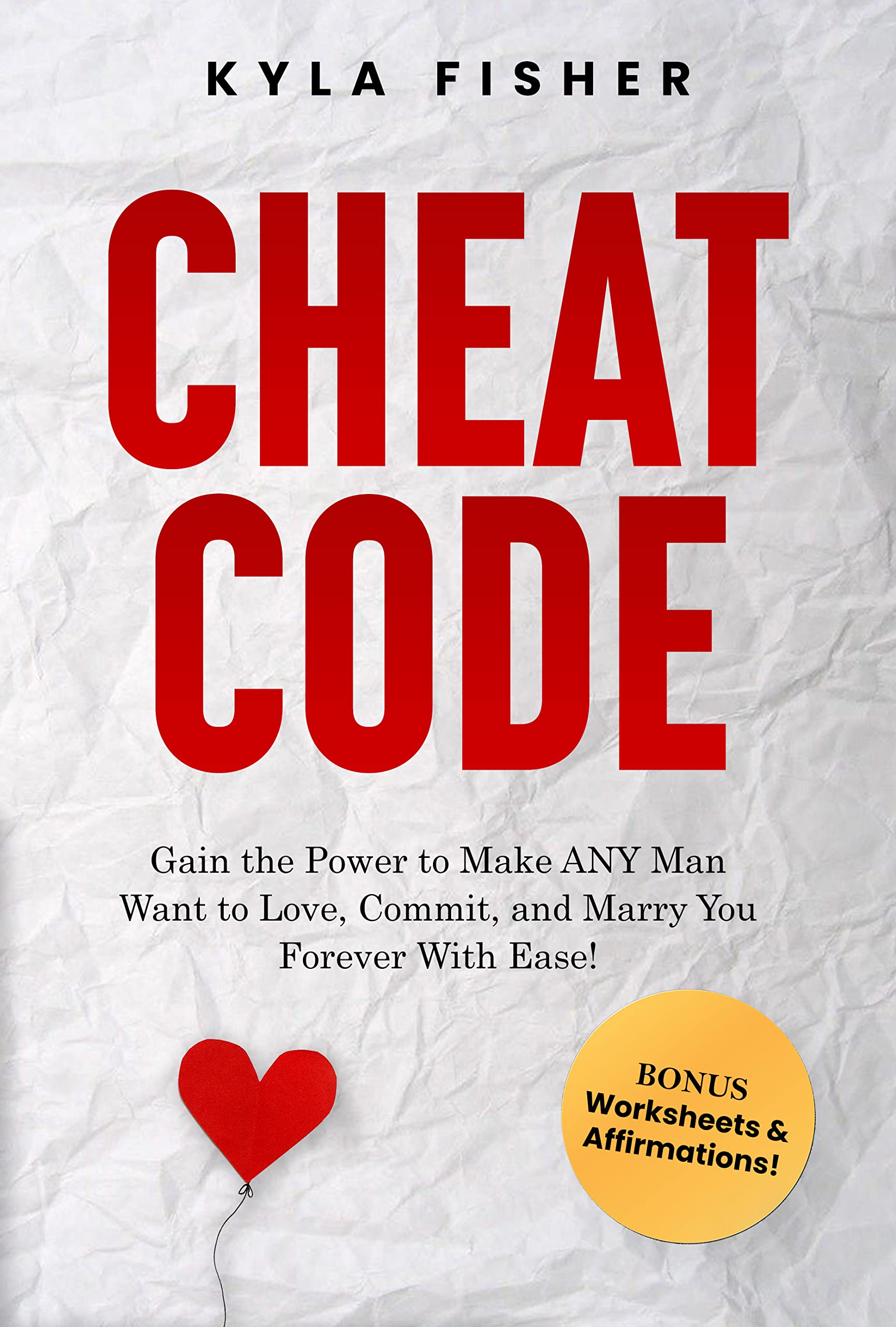 Cheat Code: Gain the Power to Make ANY Man Want to Love, Commit, and ...