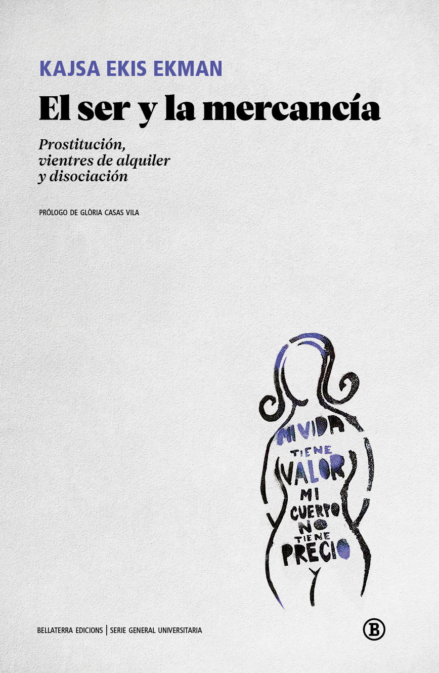 El ser y la mercancía: prostitución, vientres de alquiler y disociación by Kajsa Ekis Ekman | Goodreads