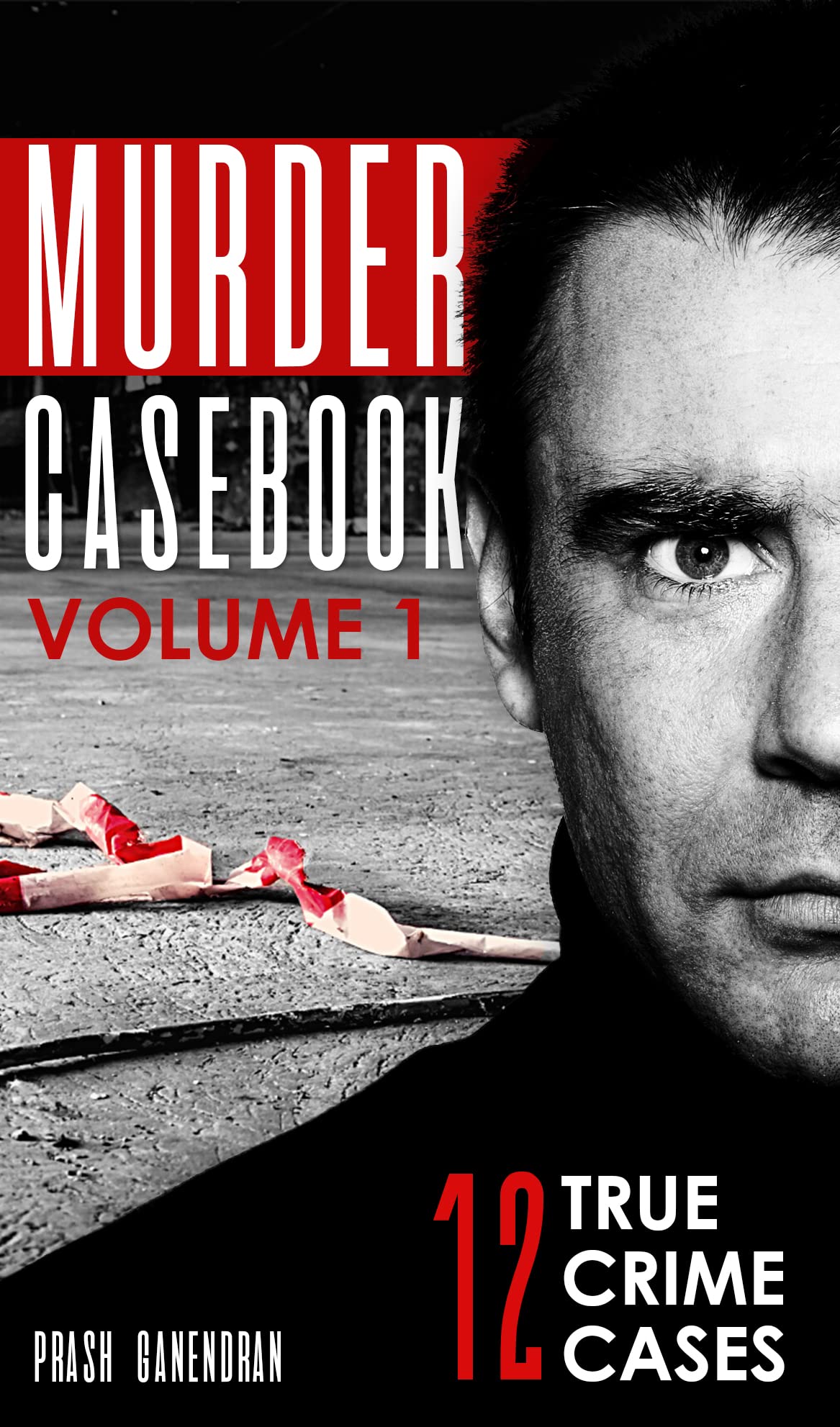 Murder Casebook Volume 1: 12 True Crime Cases
