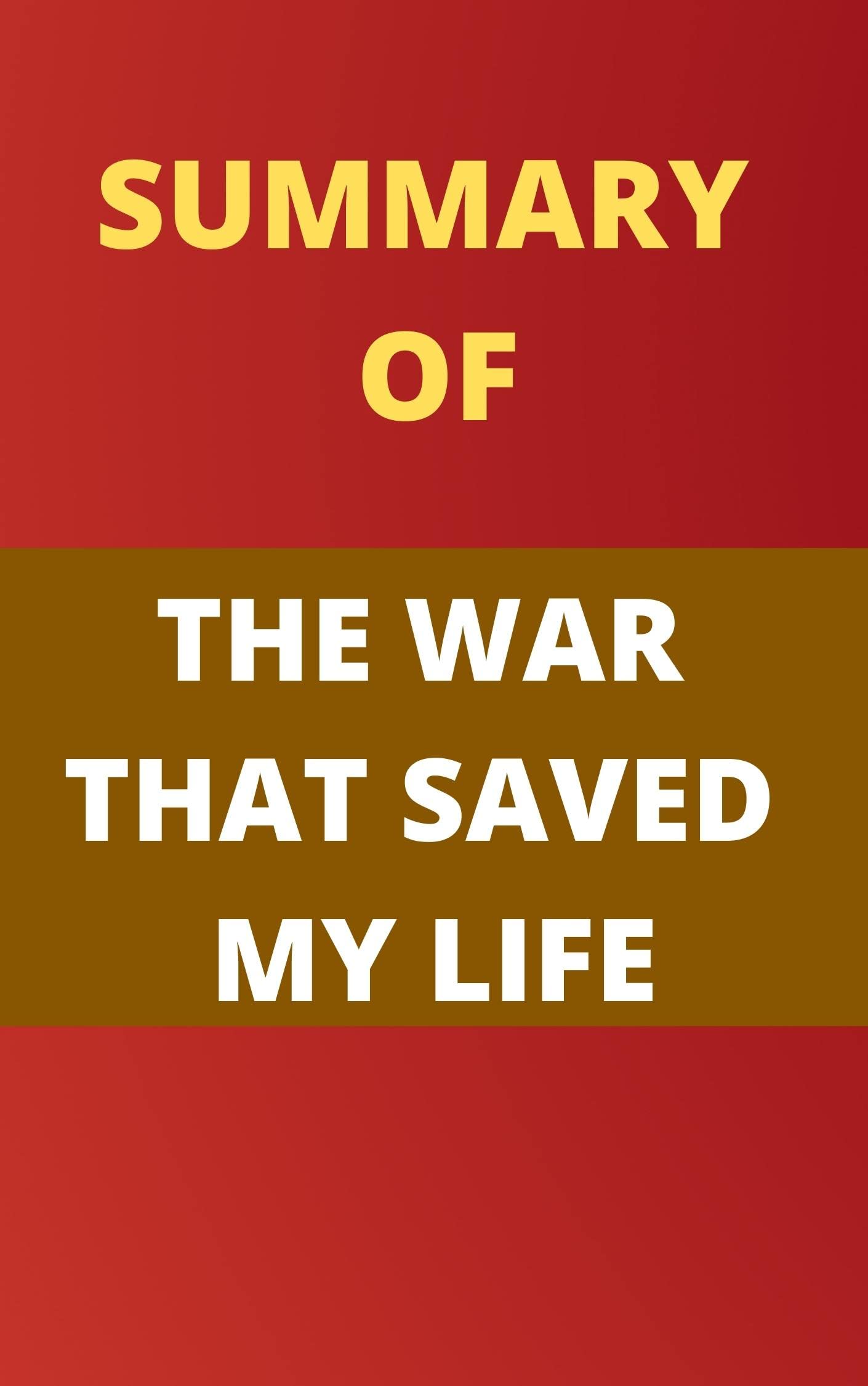 SUMMARY OF THE WAR THAT SAVED MY LIFE by Alex