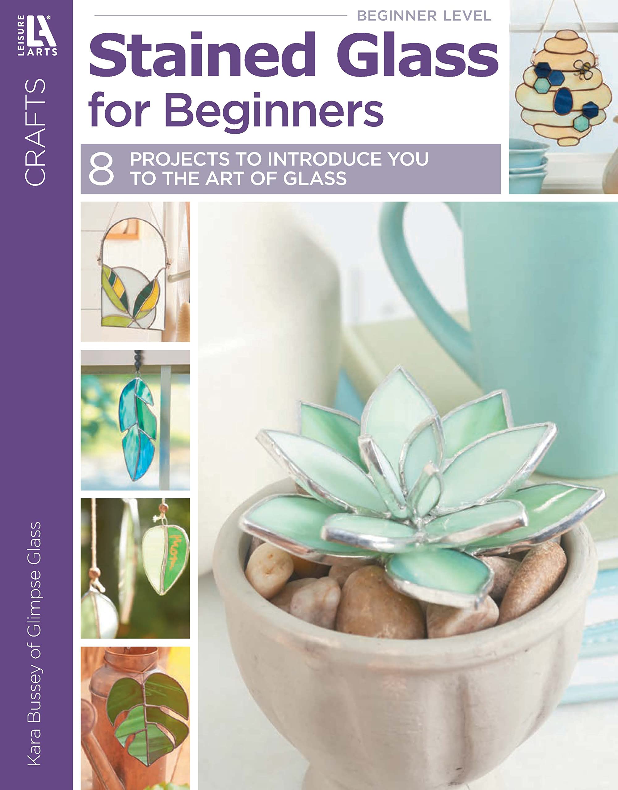Stained Glass for Beginners 8 Projects to Introduce You to the Art of