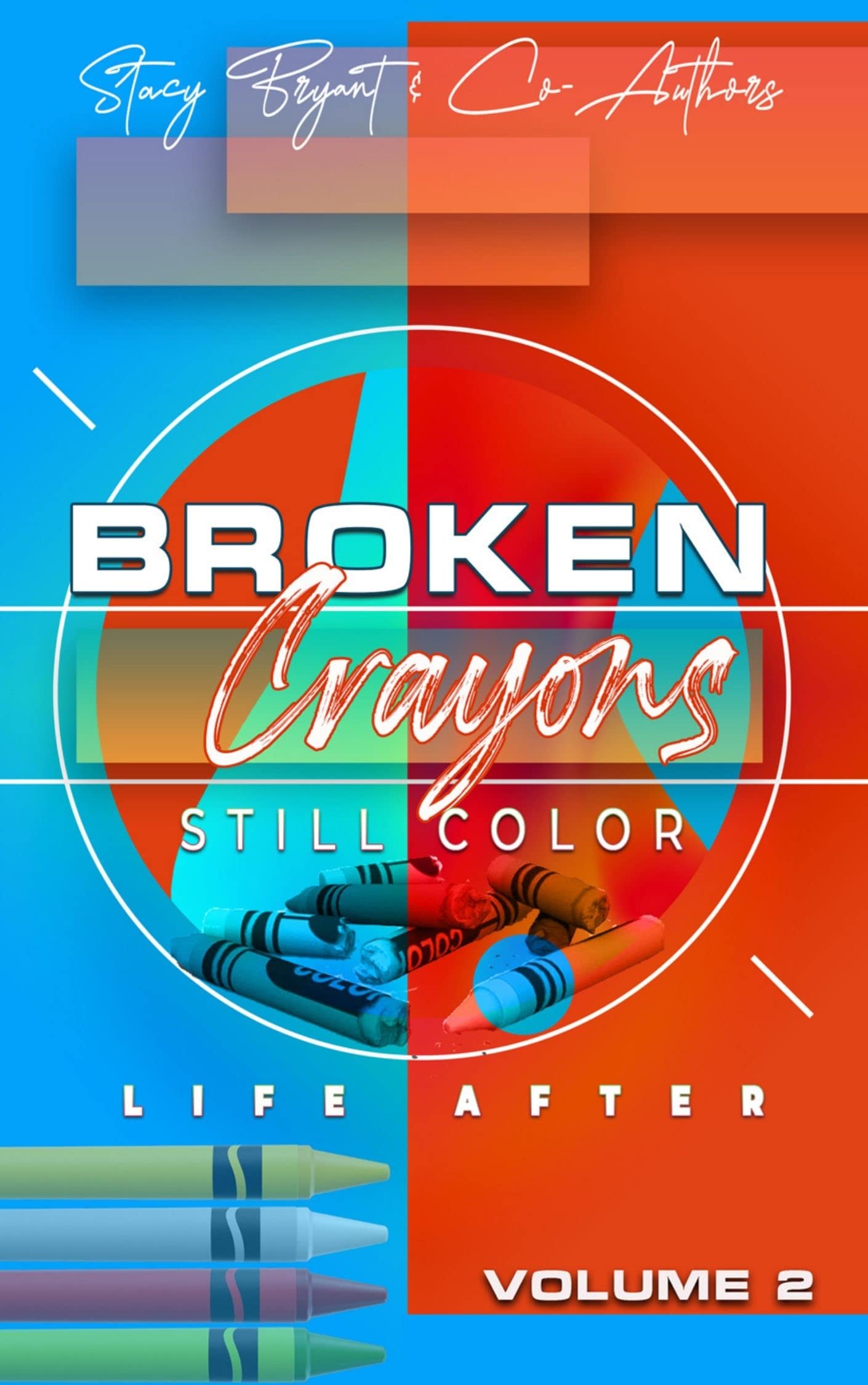 Broken Crayons Still Color Volume 2 Life After by Stacy Bryant Goodreads