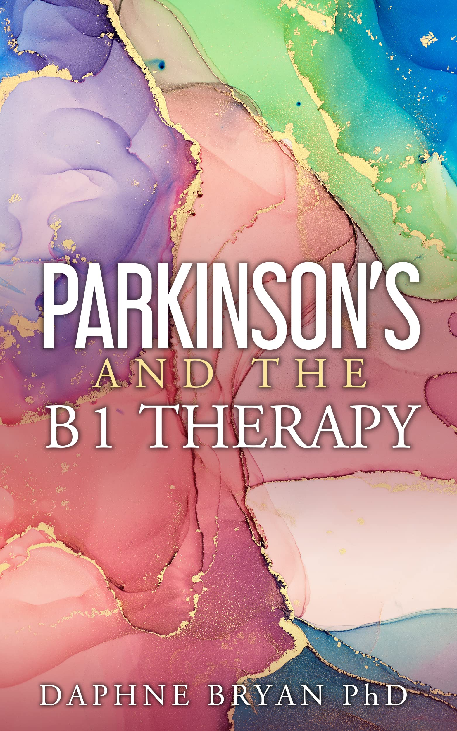 Parkinson's and the B1 Therapy by Daphne Bryan Goodreads