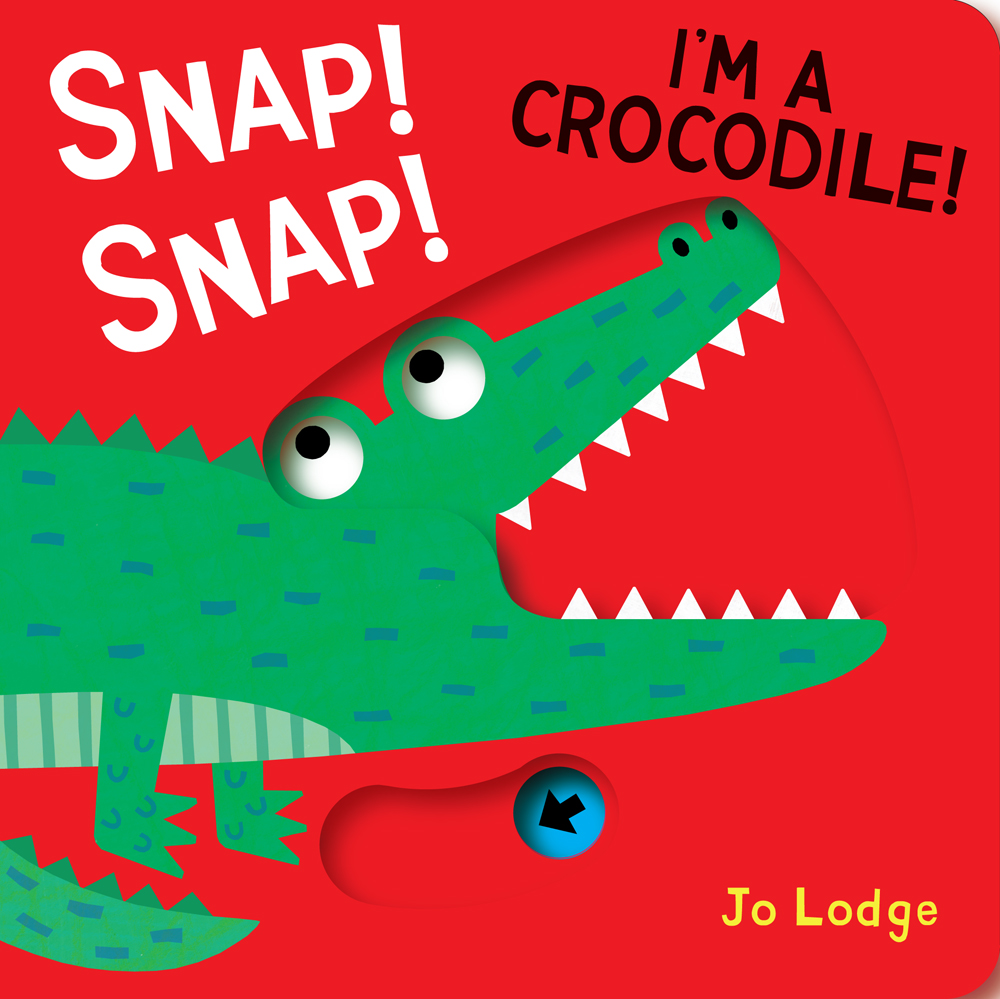 Snap! Snap! I’m a Crocodile! A Pull Tab Book by Jo Lodge Goodreads