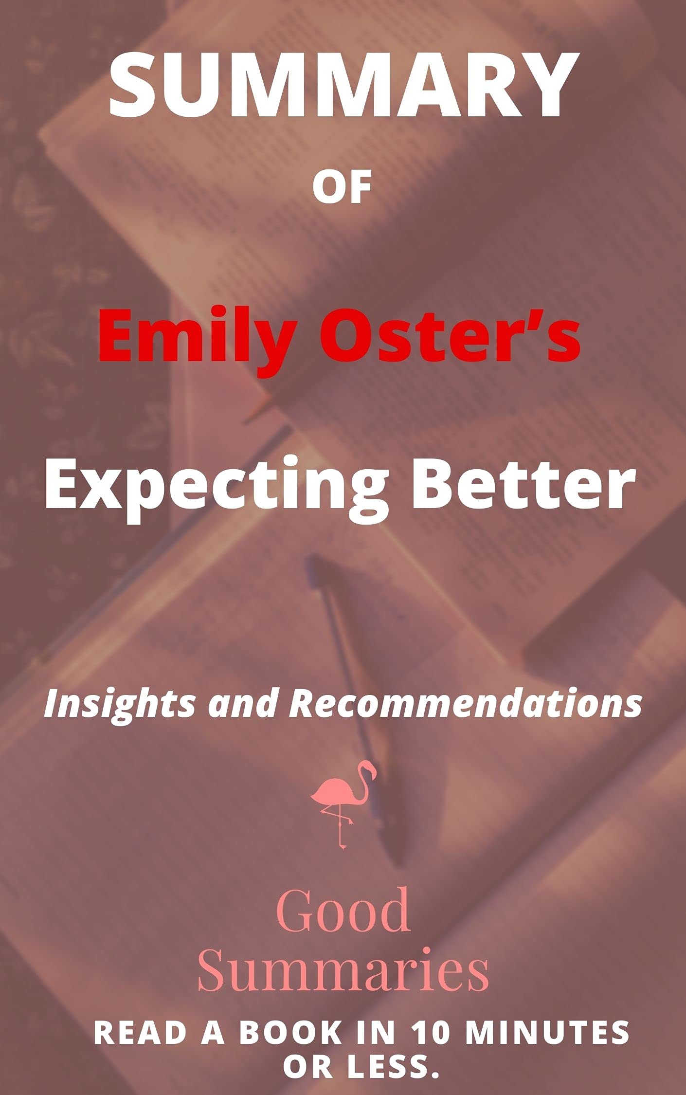 Summary of Emily Oster’s Expecting Better Why the Conventional Pregnancy Wisdom Is Wrongand