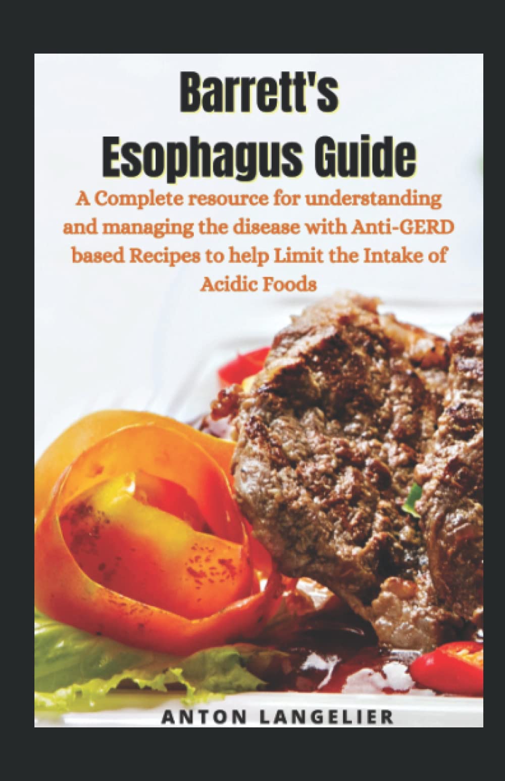 Barrett's Esophagus Guide A Complete resource for understanding and