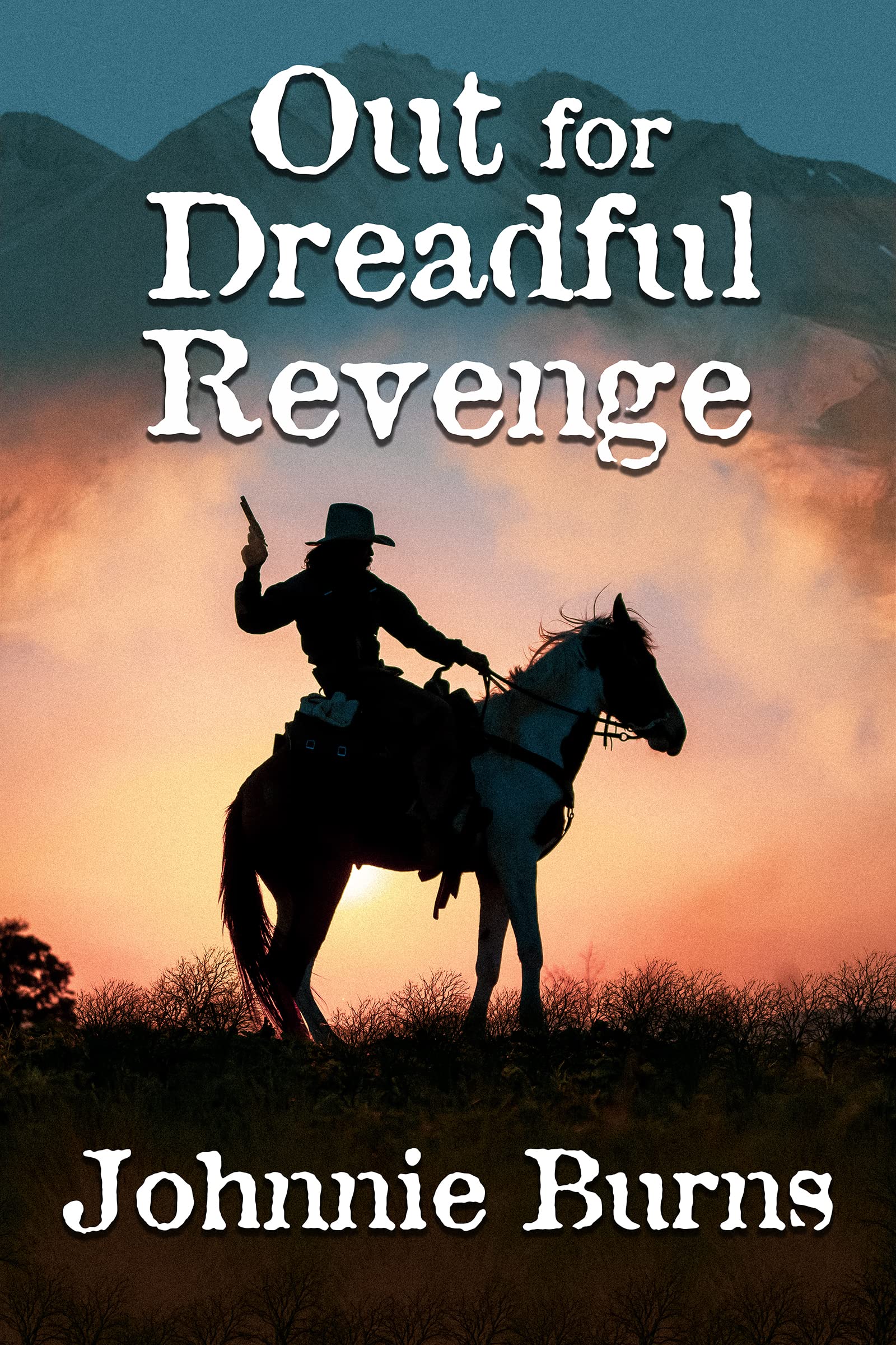 Out for Dreadful Revenge: A Historical Western Adventure Novel