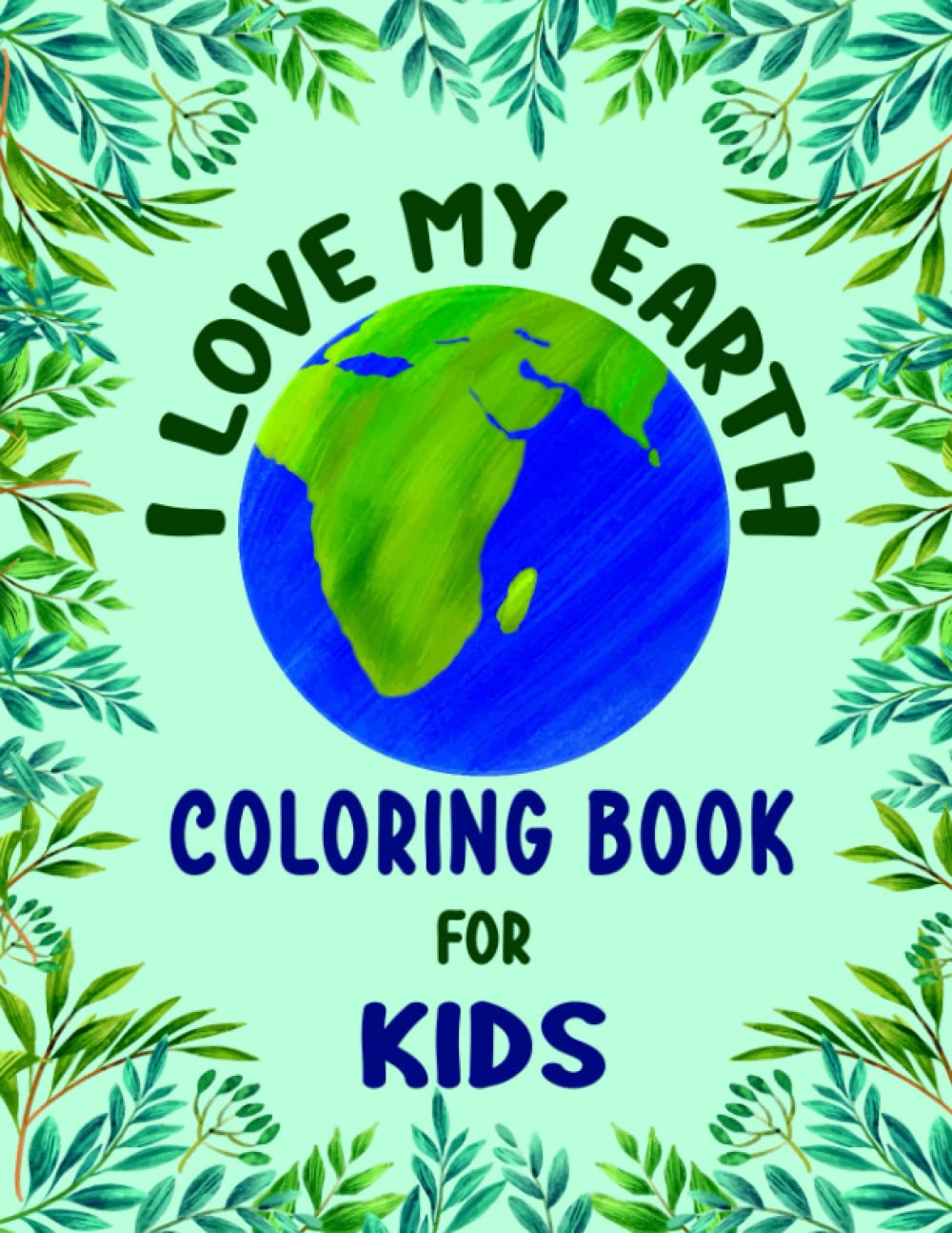 I Love My Earth Coloring Book for Kids Earth Day Coloring Book for