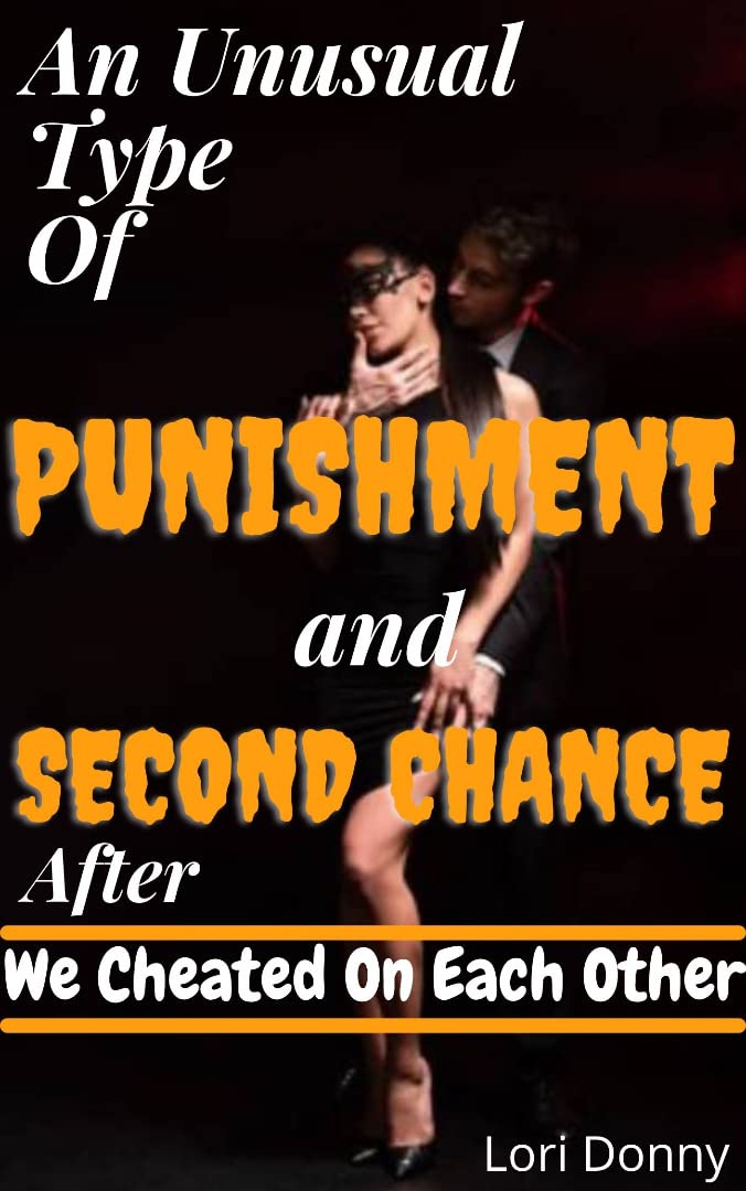 An Unusual Type Of Punishment And Second Chance After We Cheated On Each Other: