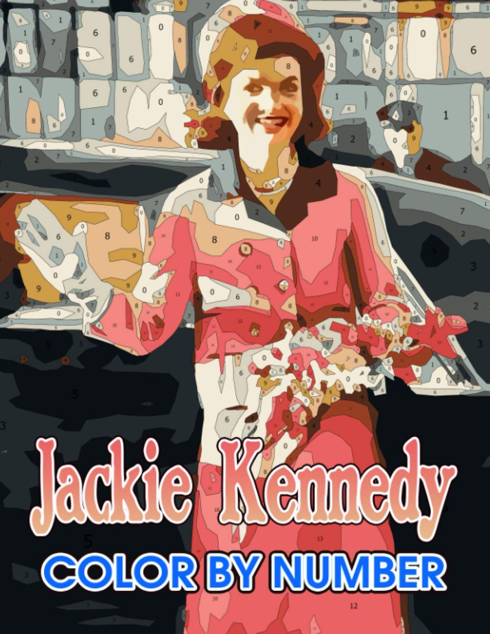 Jackie Kennedy Color By Number Jackie Kennedy Book An Adult Coloring