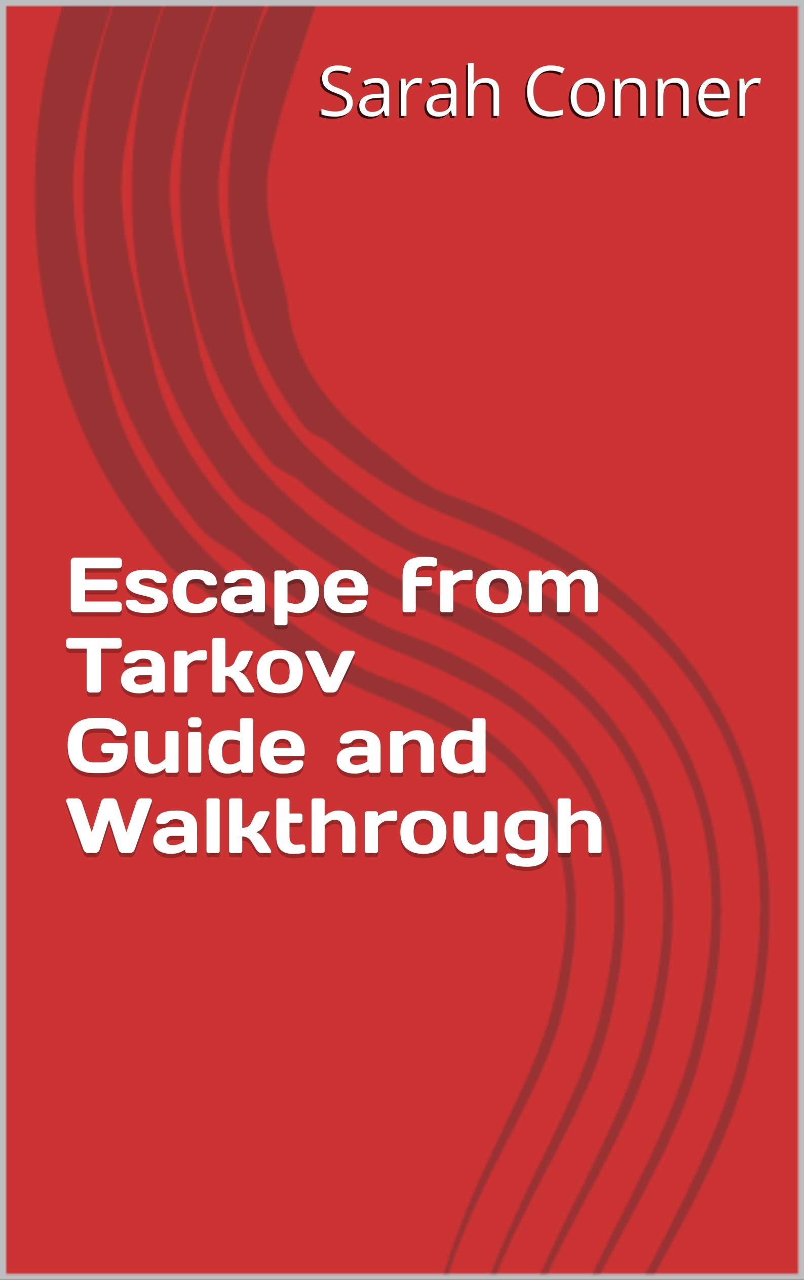 Escape from Tarkov Guide and Walkthrough by Sarah Conner Goodreads
