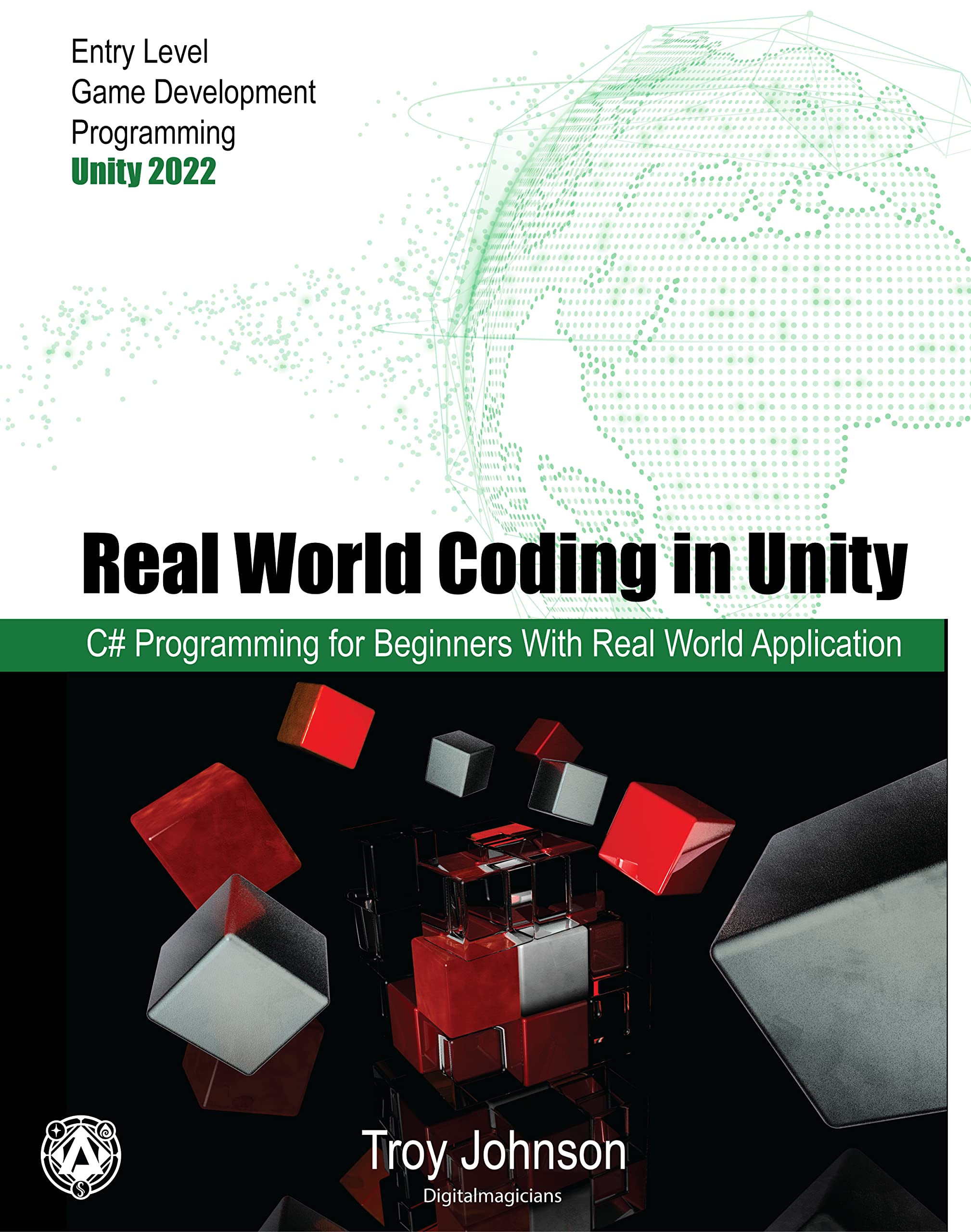 Real World Coding in Unity 2022: C# Programming for Beginners with Real ...