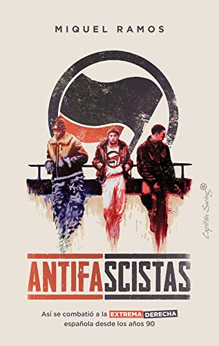 Antifascistas. Así se combatió a la extrema derecha española desde los años 90