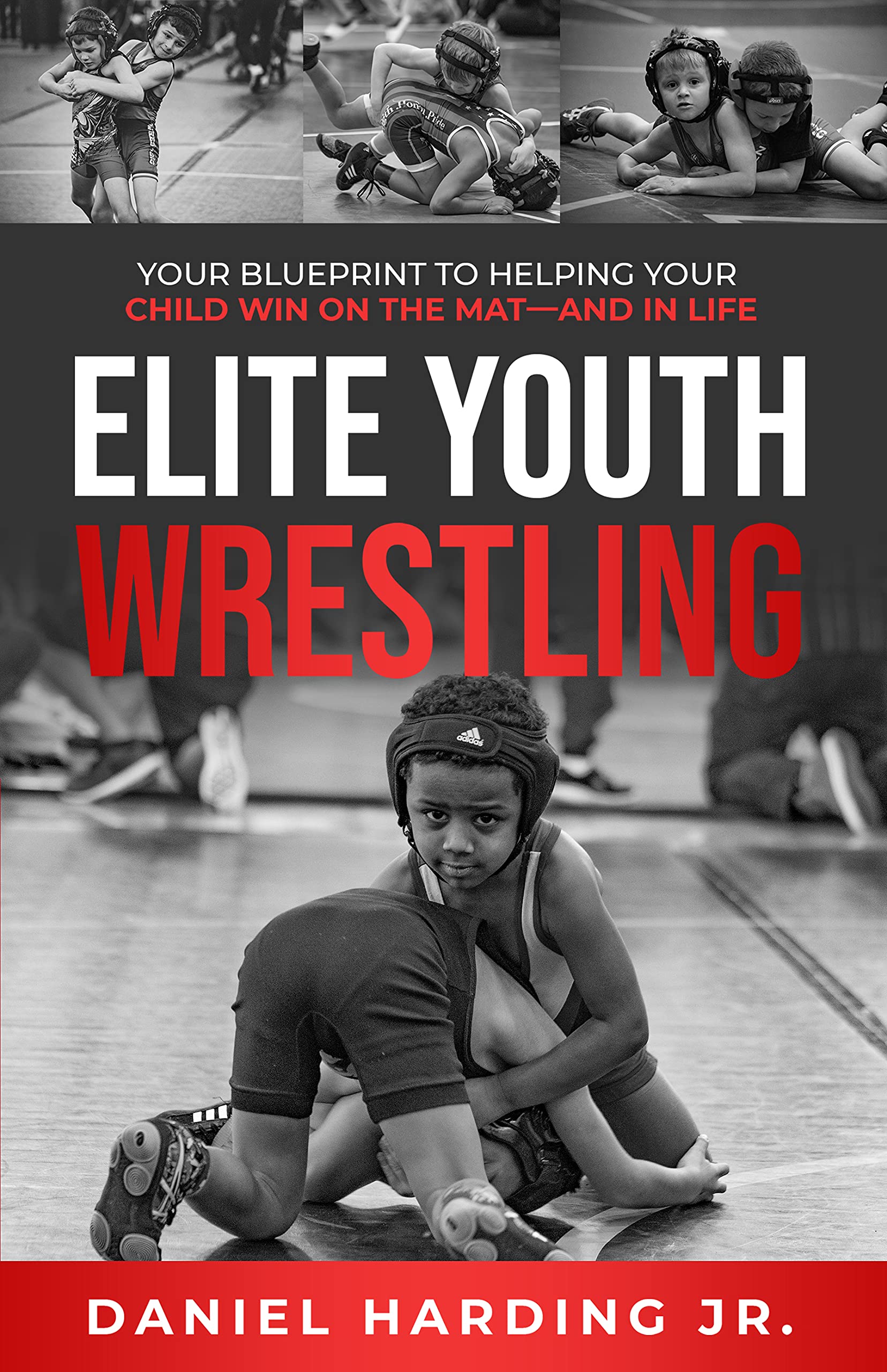 Elite Youth Wrestling: Your Blueprint to Helping Your Child Win on the ...
