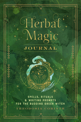 Herbal Magic Journal: Spells, Rituals, and Writing Prompts for the Budding Green Witch (Volume 12)