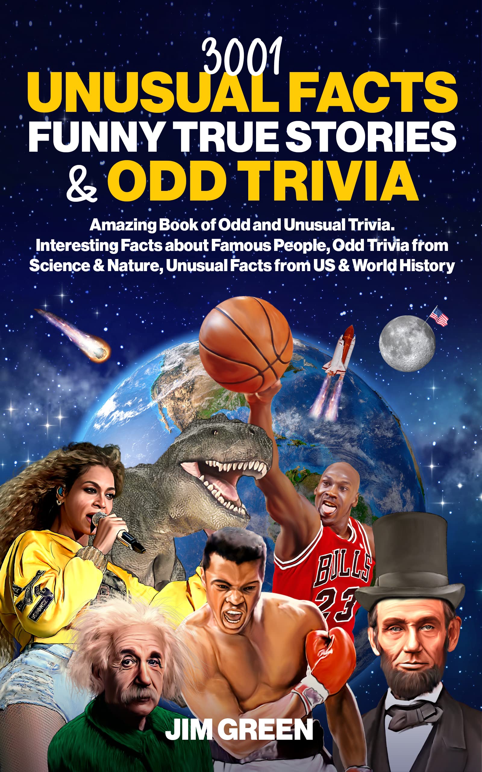 3001 Unusual Facts, Funny True Stories & Odd Trivia: Amazing Book of Odd & Unusual Trivia Interesting Facts about Famous People, Odd Trivia from Science ... Unusual Facts from US & World History