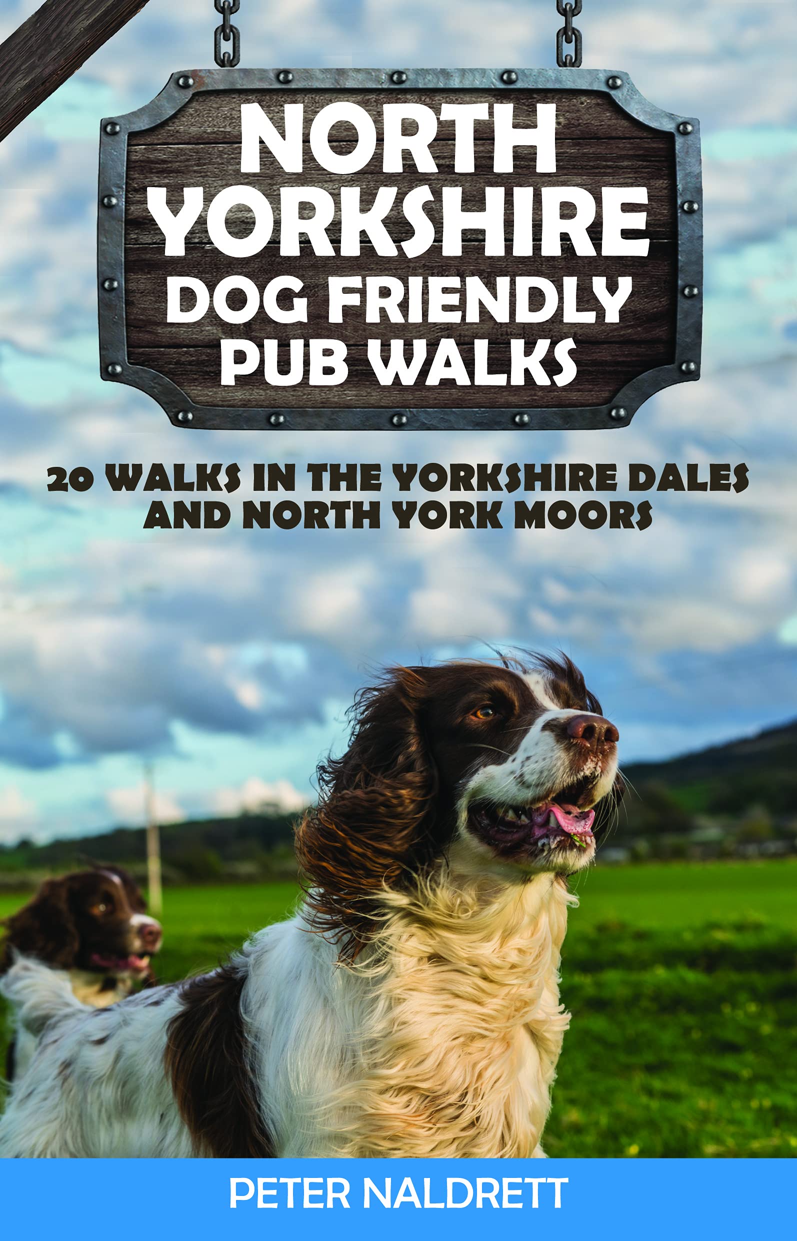 North Yorkshire Dog Friendly Pub Walks 20 Walks in the Yorkshire Dales