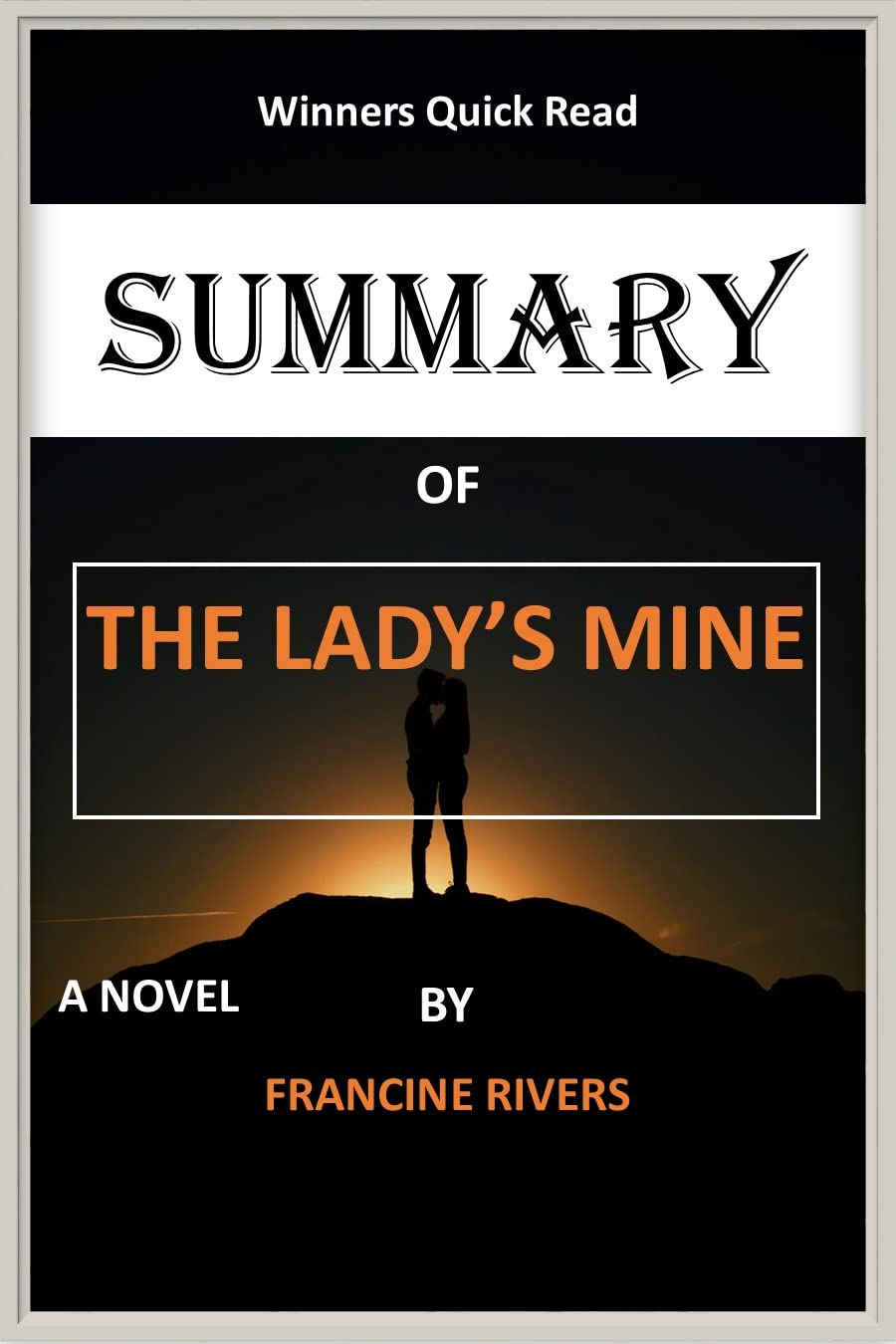 SUMMARY of THE LADY'S MINE By FRANCINE RIVERS A NOVEL by WINNERS QUICK