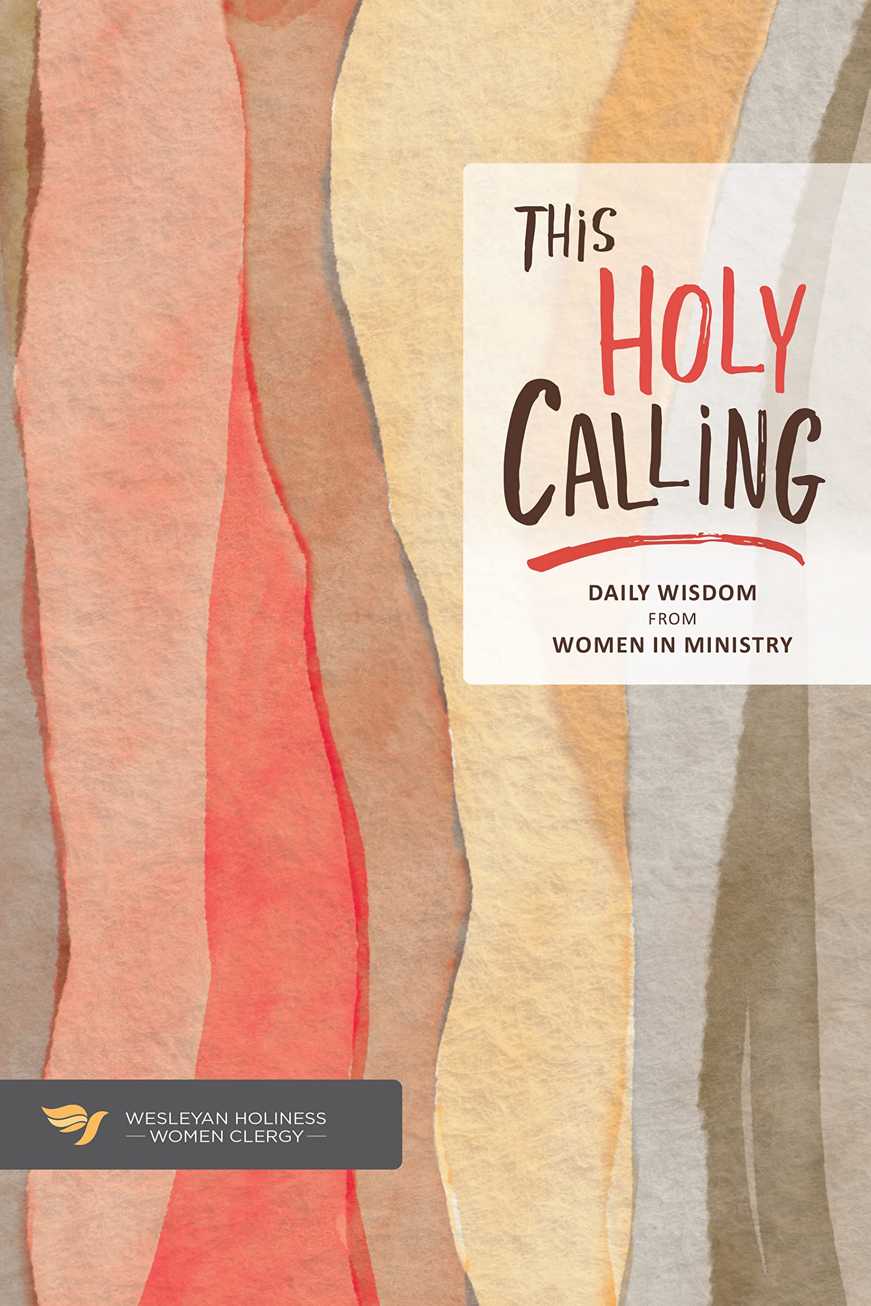This Holy Calling Daily Wisdom from Women in Ministry by Wesleyan