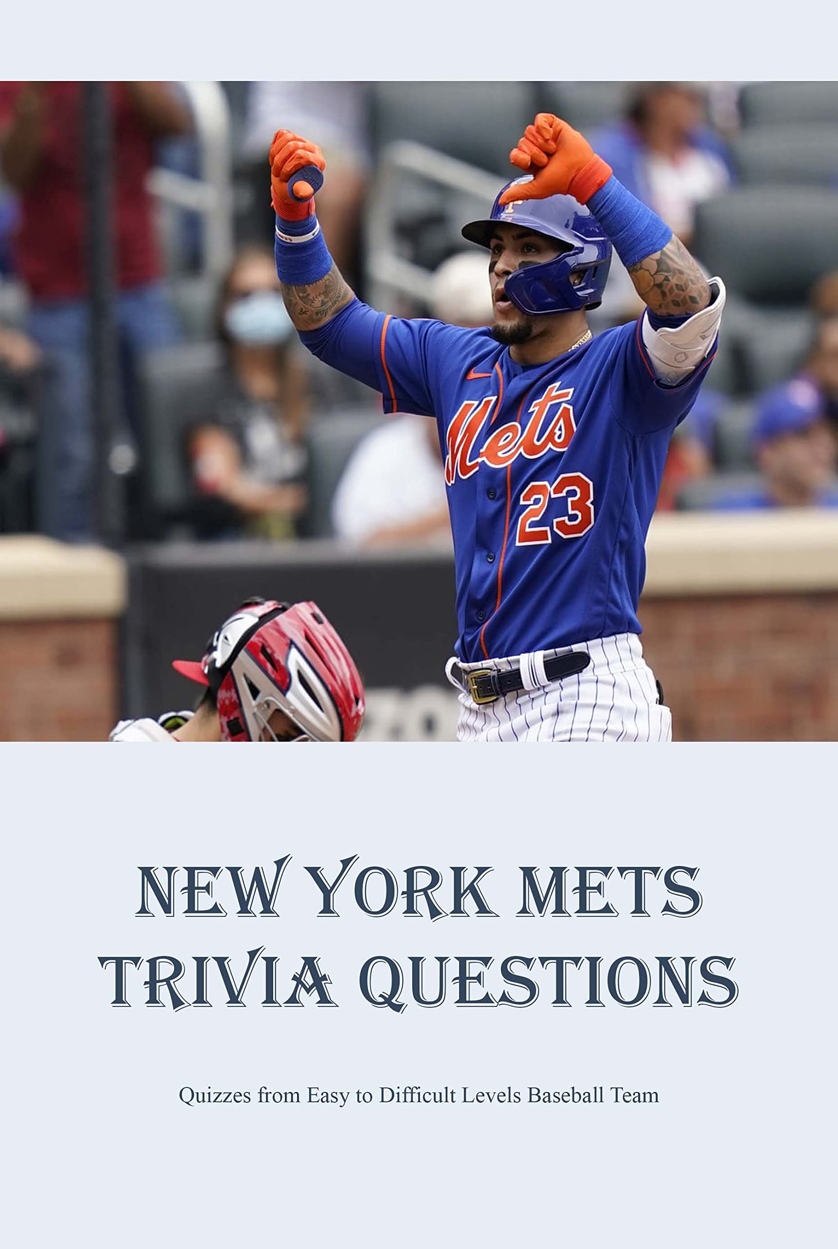 New York Mets Trivia QuestionsQuizzes from Easy to Difficult Levels