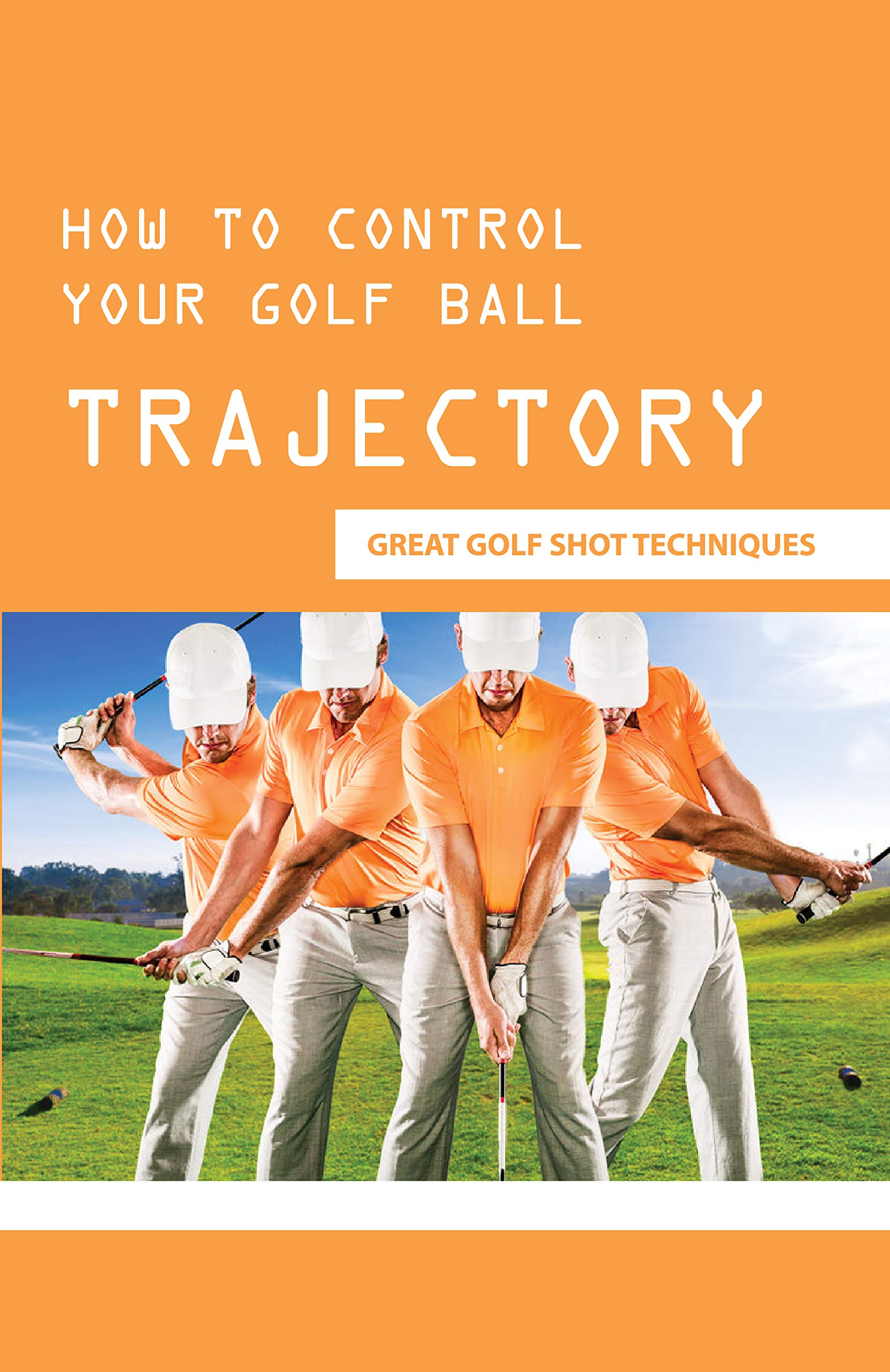 How To Control Your Golf Ball Trajectory Great Golf Shot Techniques