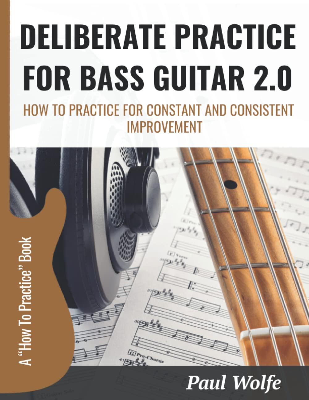 Deliberate Practice For Bass Guitar 2.0 How To Practice For Constant