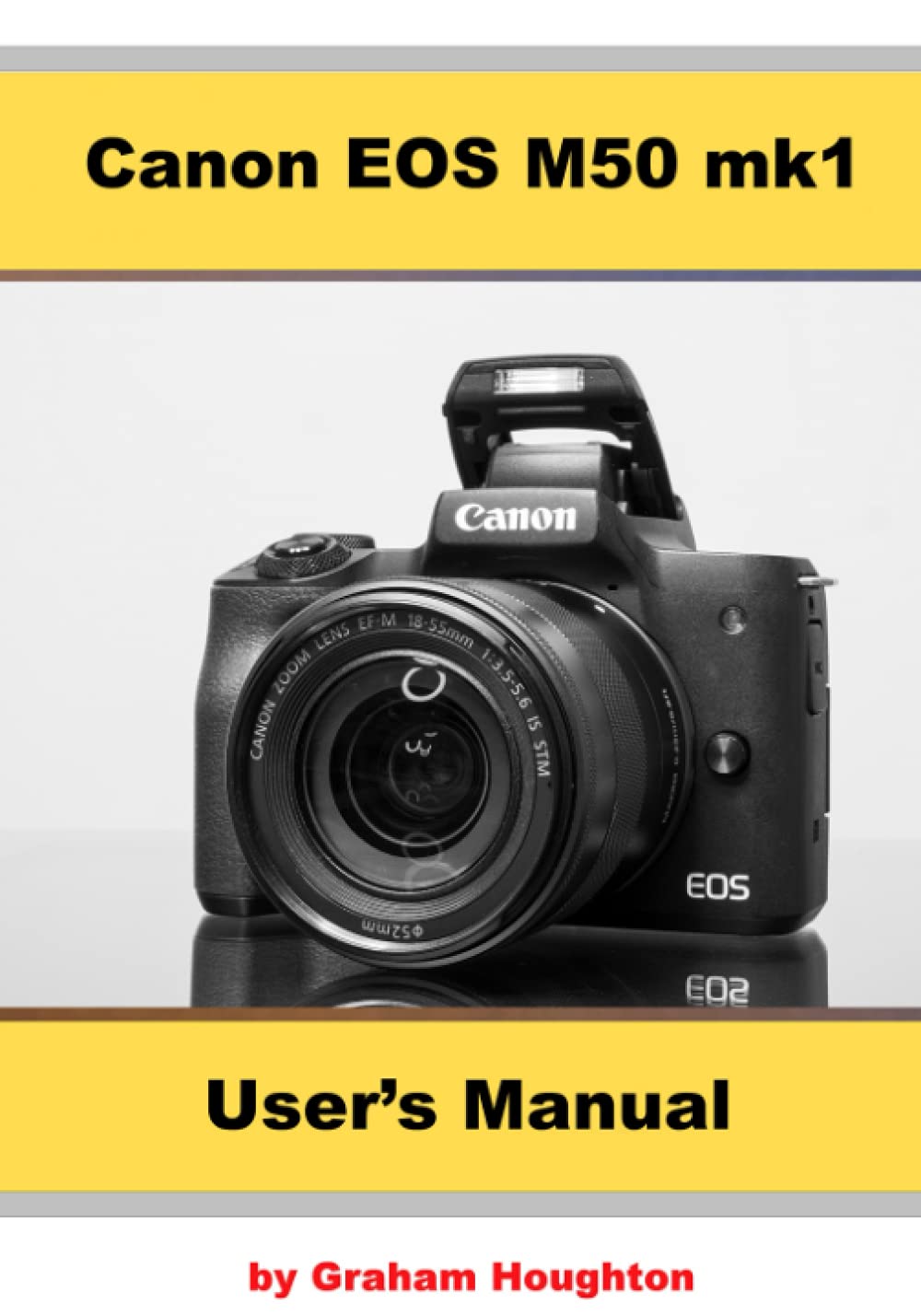 The Canon EOS M50 mk1 User's Manual by Mr Graham Houghton Goodreads