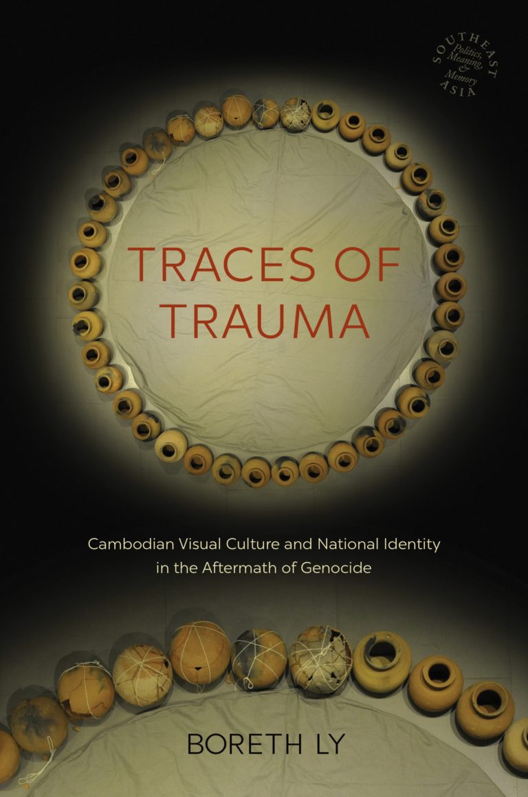 Traces of Trauma: Cambodian Visual Culture and National Identity in the Aftermath of Genocide