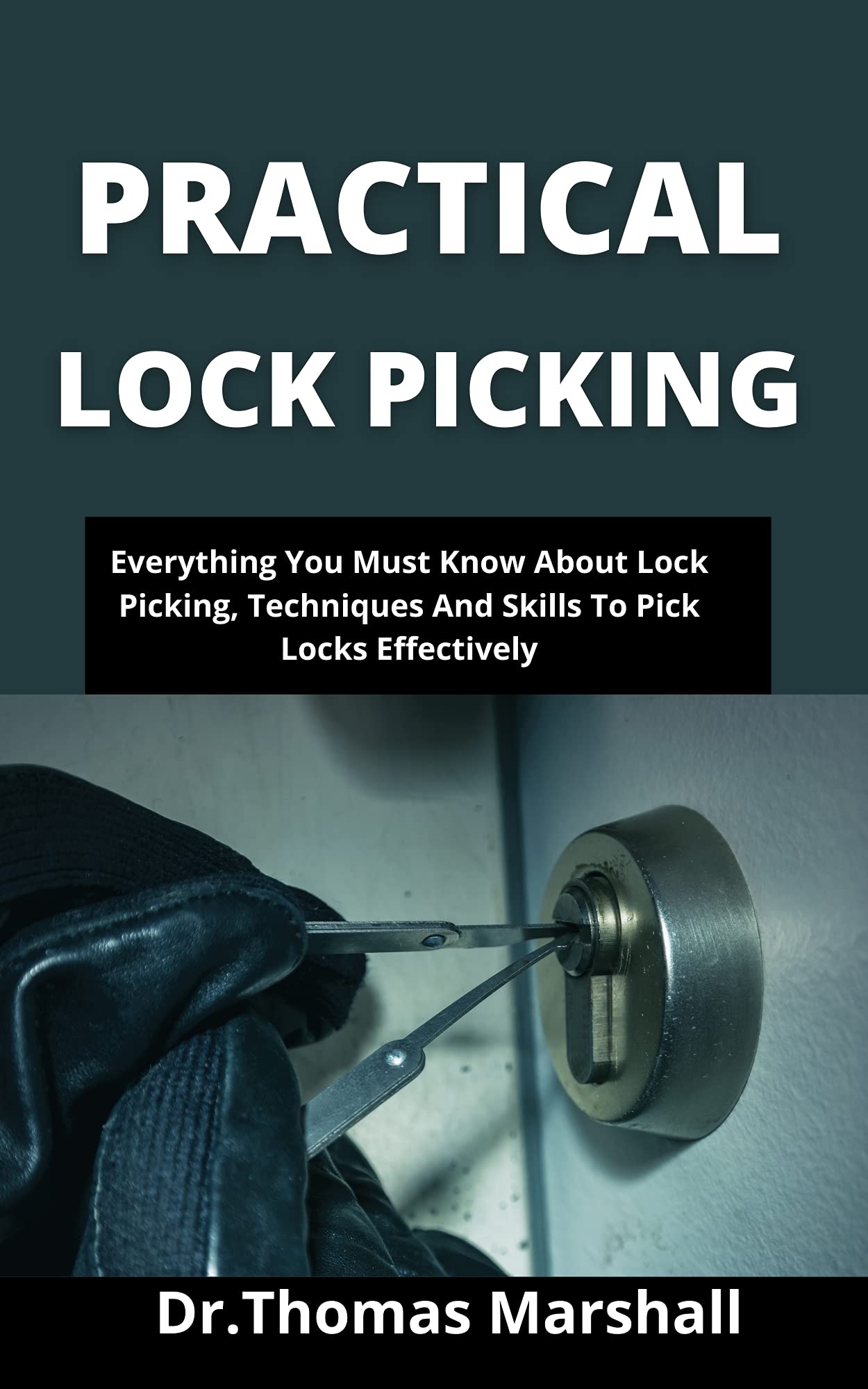 Practical Lock Picking Everything You Must Know About Lock Picking