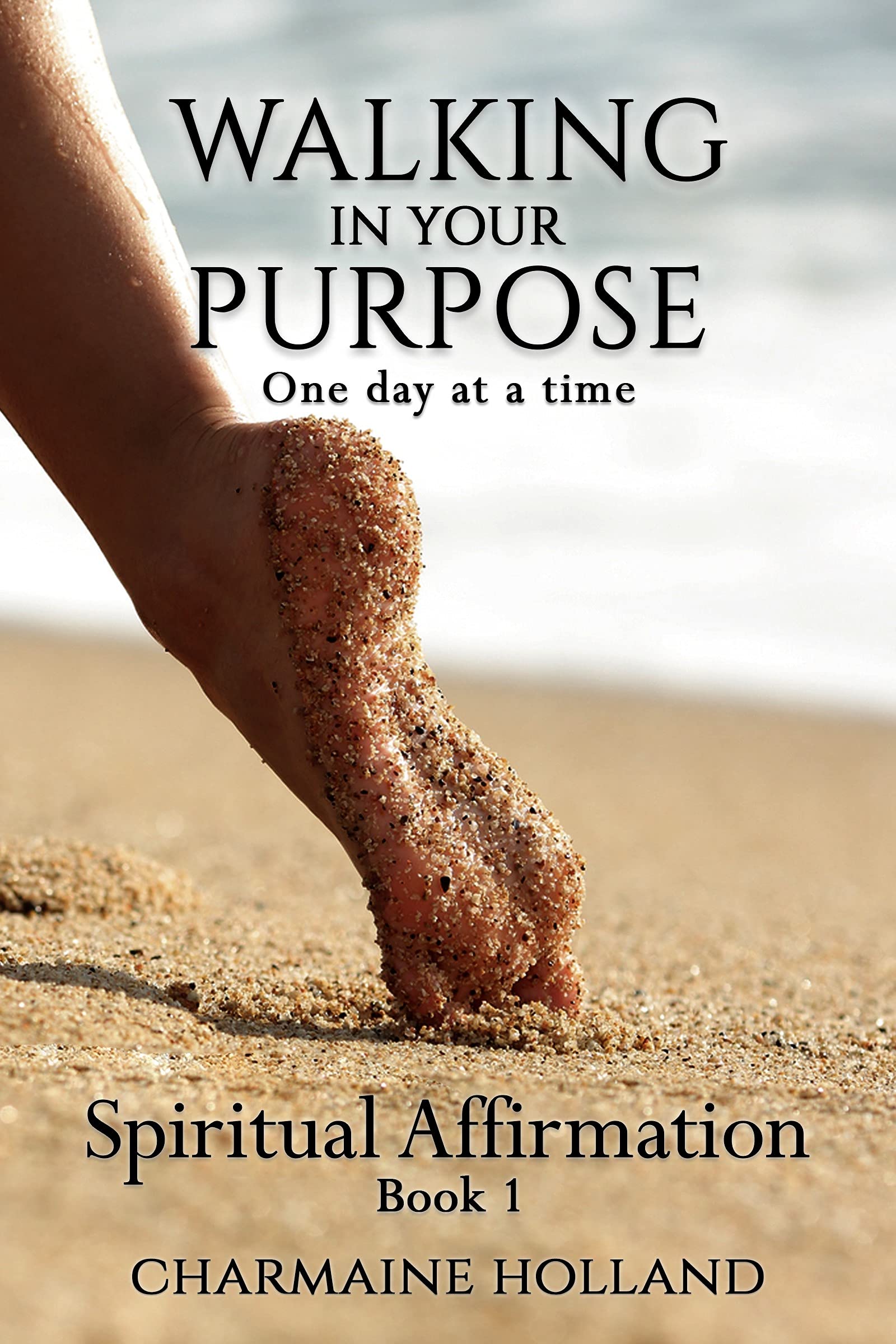 Walking in Your Purpose One Day at a Time by Charmaine Holland Goodreads