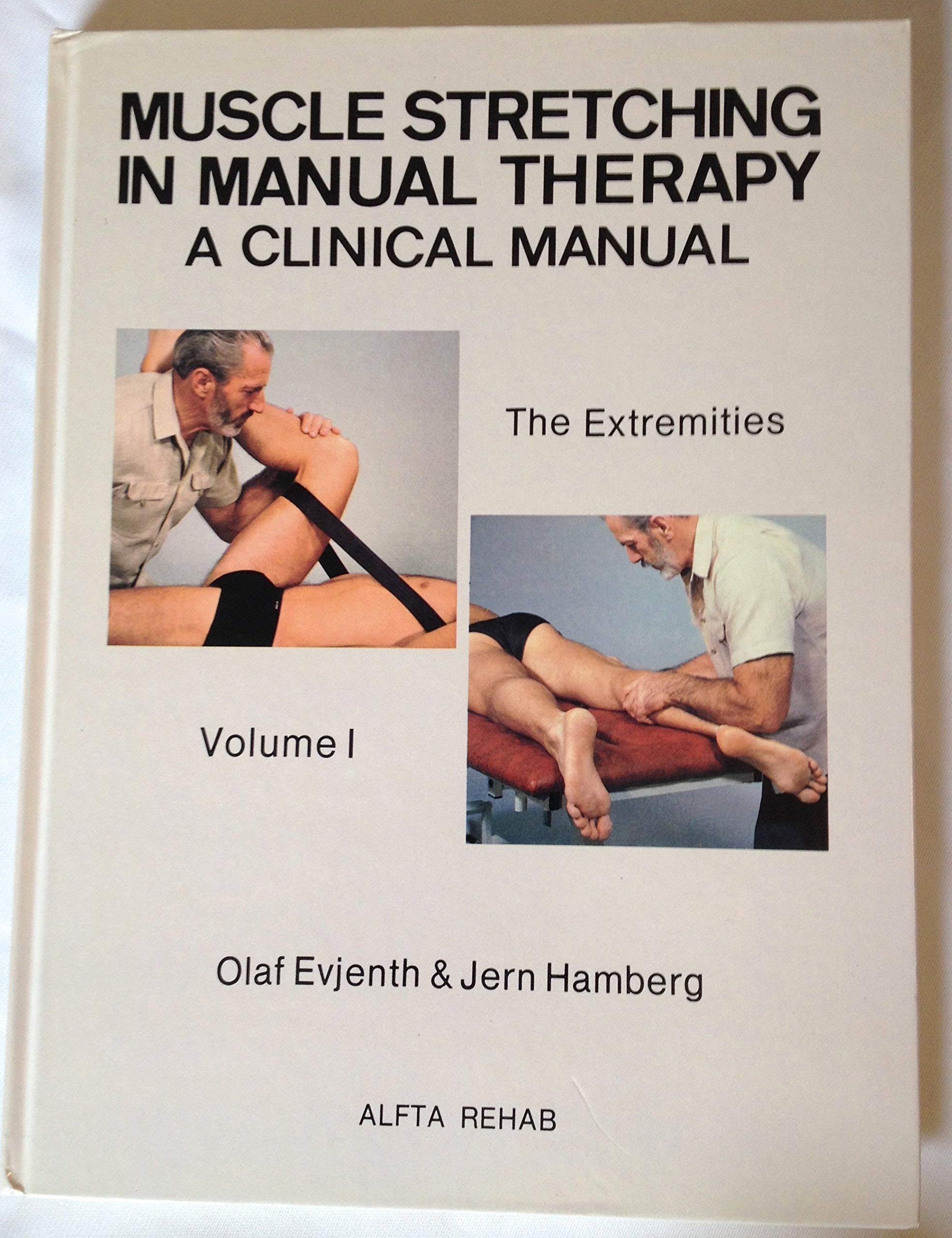 Muscle Stretching in Manual Therapy A Clinical Manual The Extremities