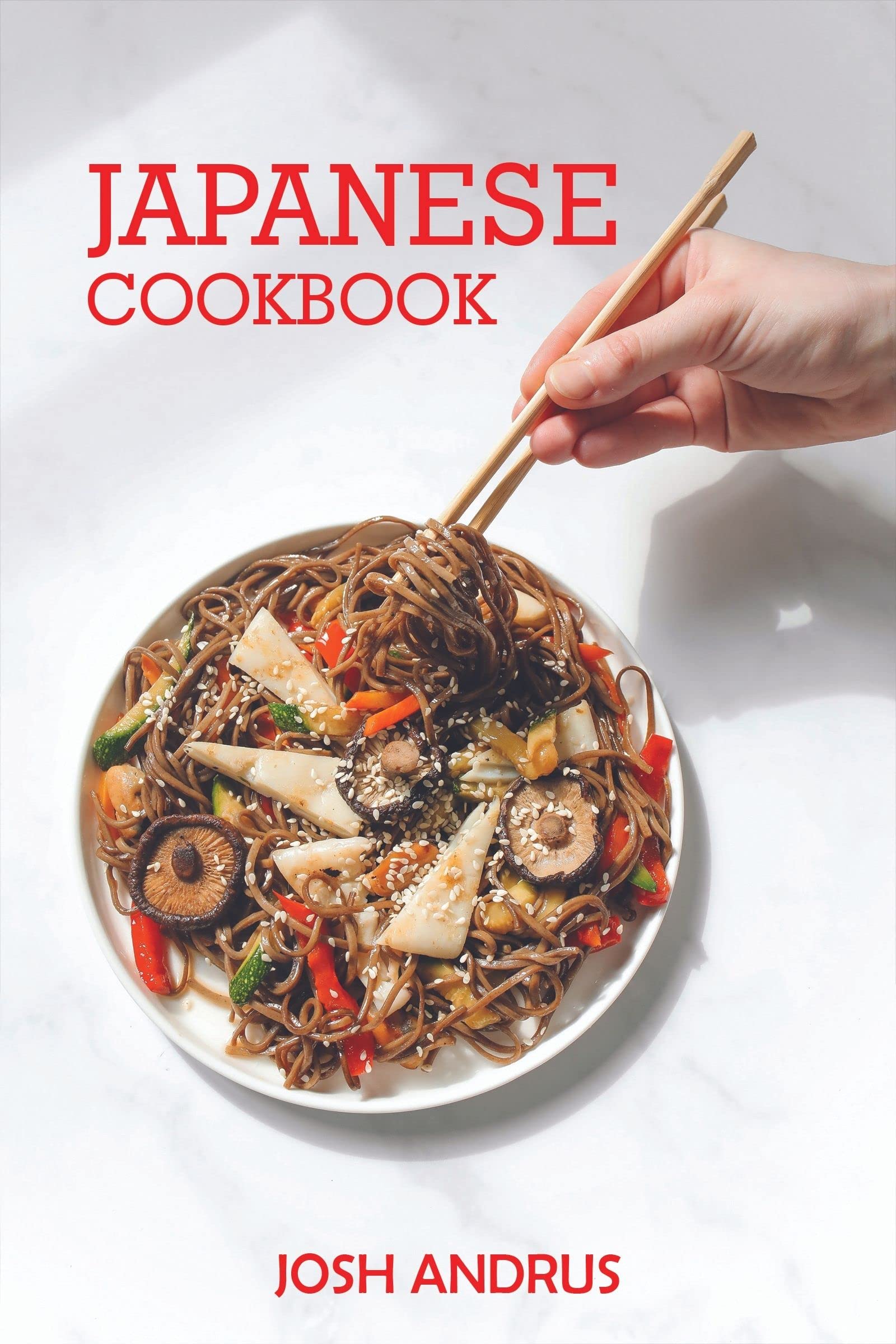 Japanese Cookbook: Traditional Japanese Cuisine in 80 Delectable