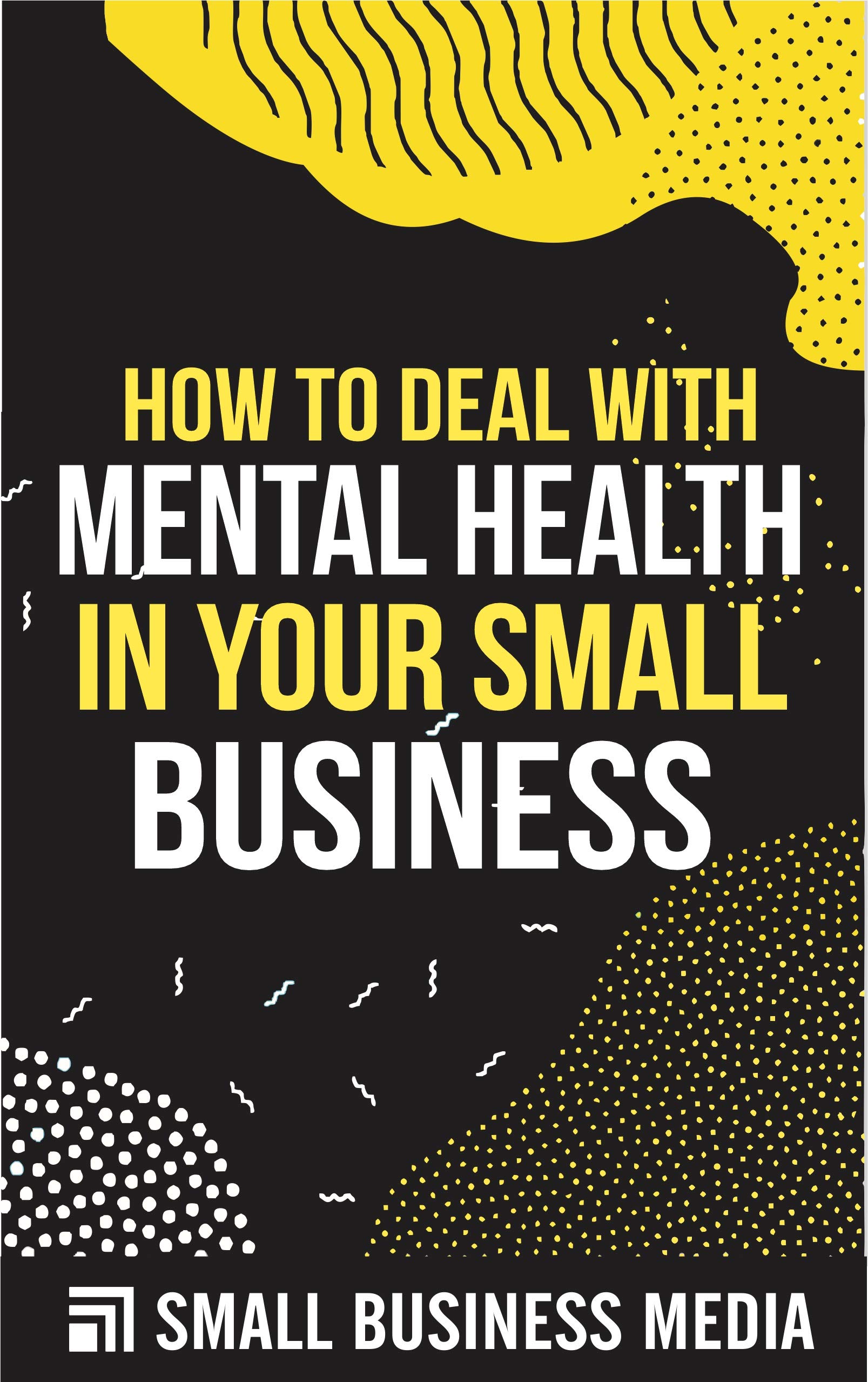 How To Deal With Mental Health In Your Small Business: Business Skills ...