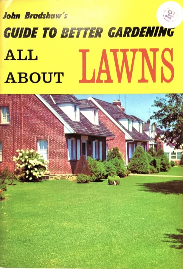 John Bradshaw's Guide to Better Gardening All About Lawns by John