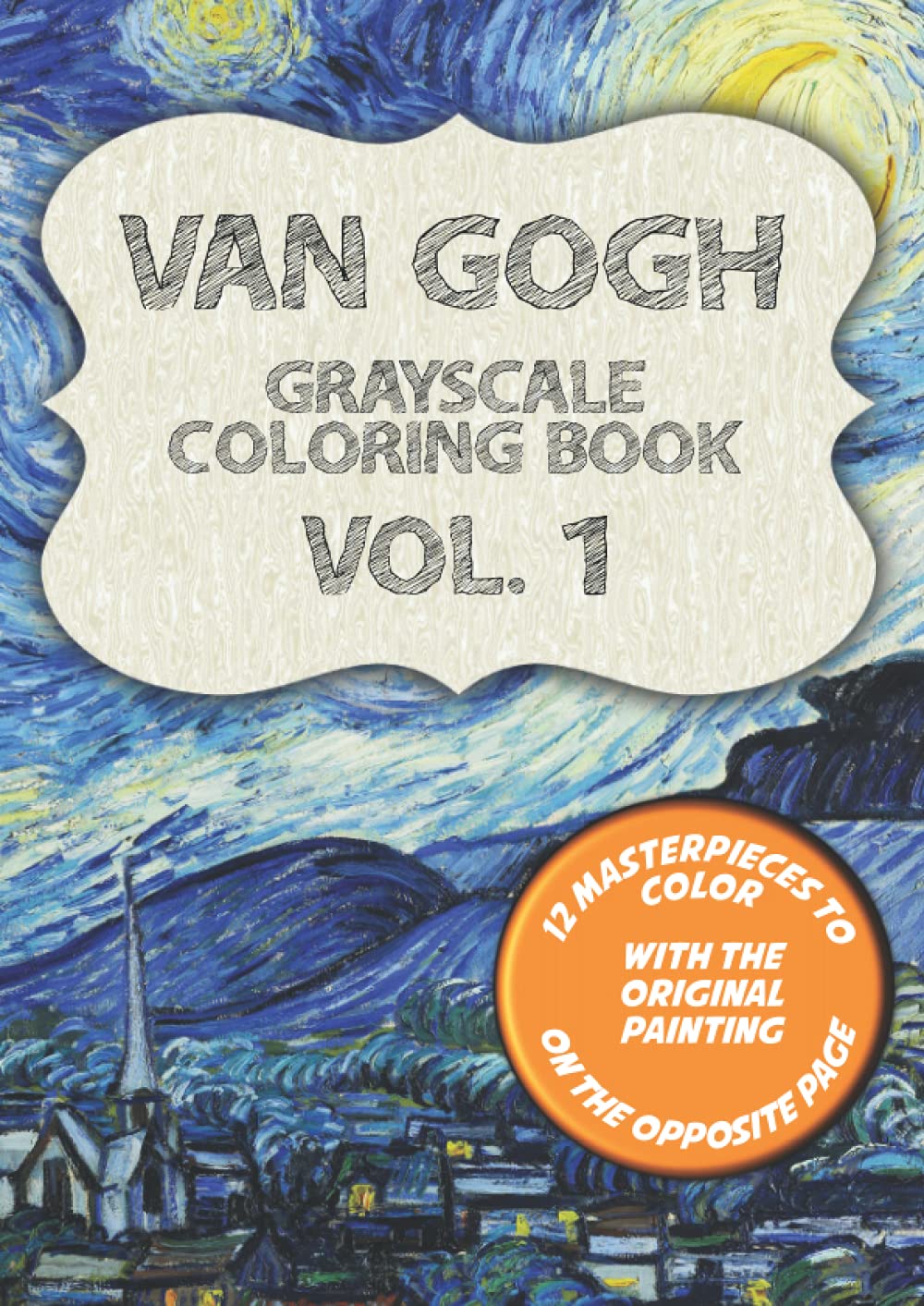 Van Gogh Grayscale Coloring Book Vol. 1: 12 Vincent's Masterpieces to
