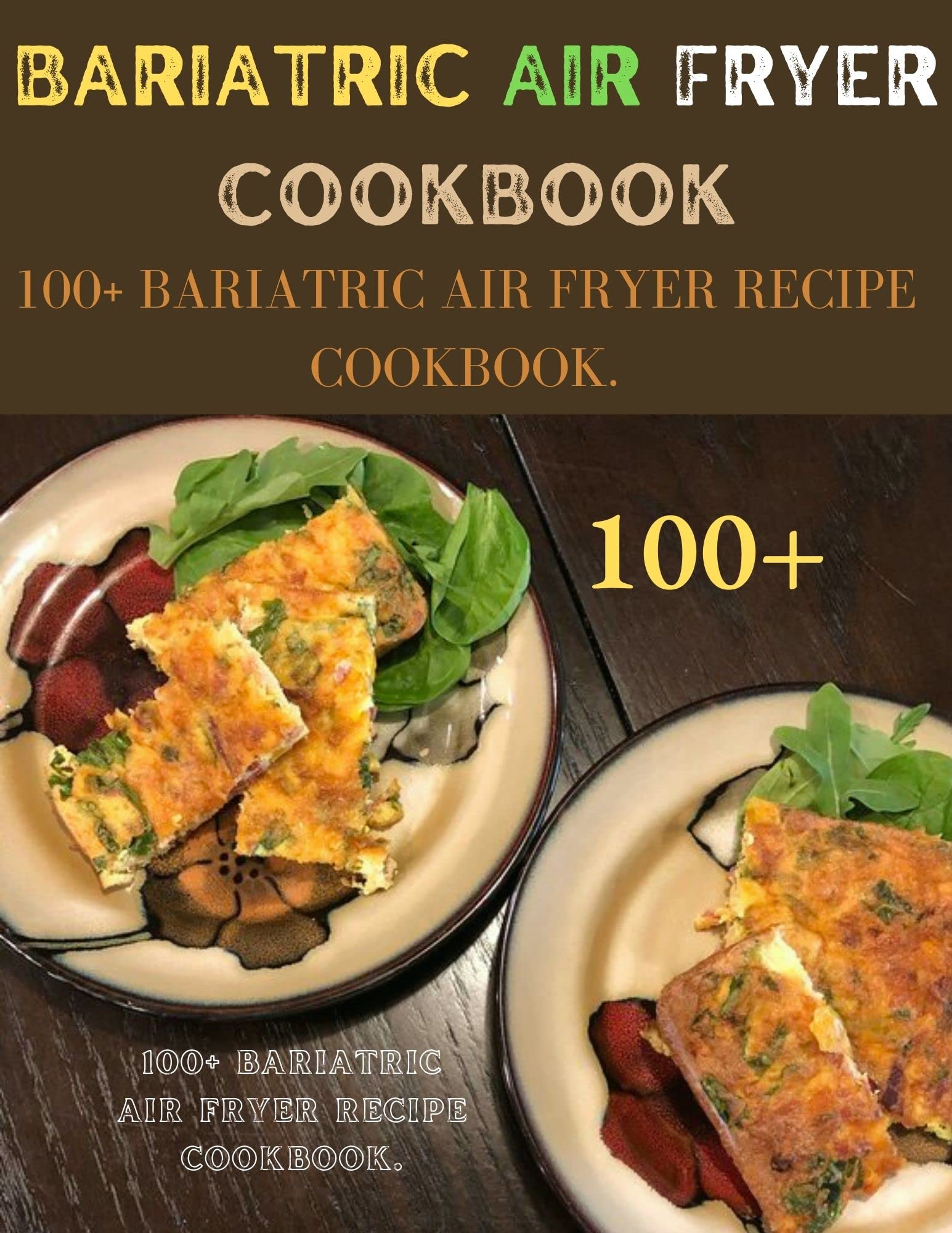 BARIATRIC AIR FRYER COOKBOOK 100+ BARIATRIC AIR FRYER RECIPE COOKBOOK