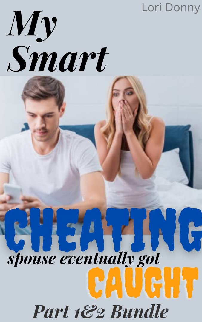 My Smart Cheating Spouse Eventually Got Caught: Part 1&2 Bundle: