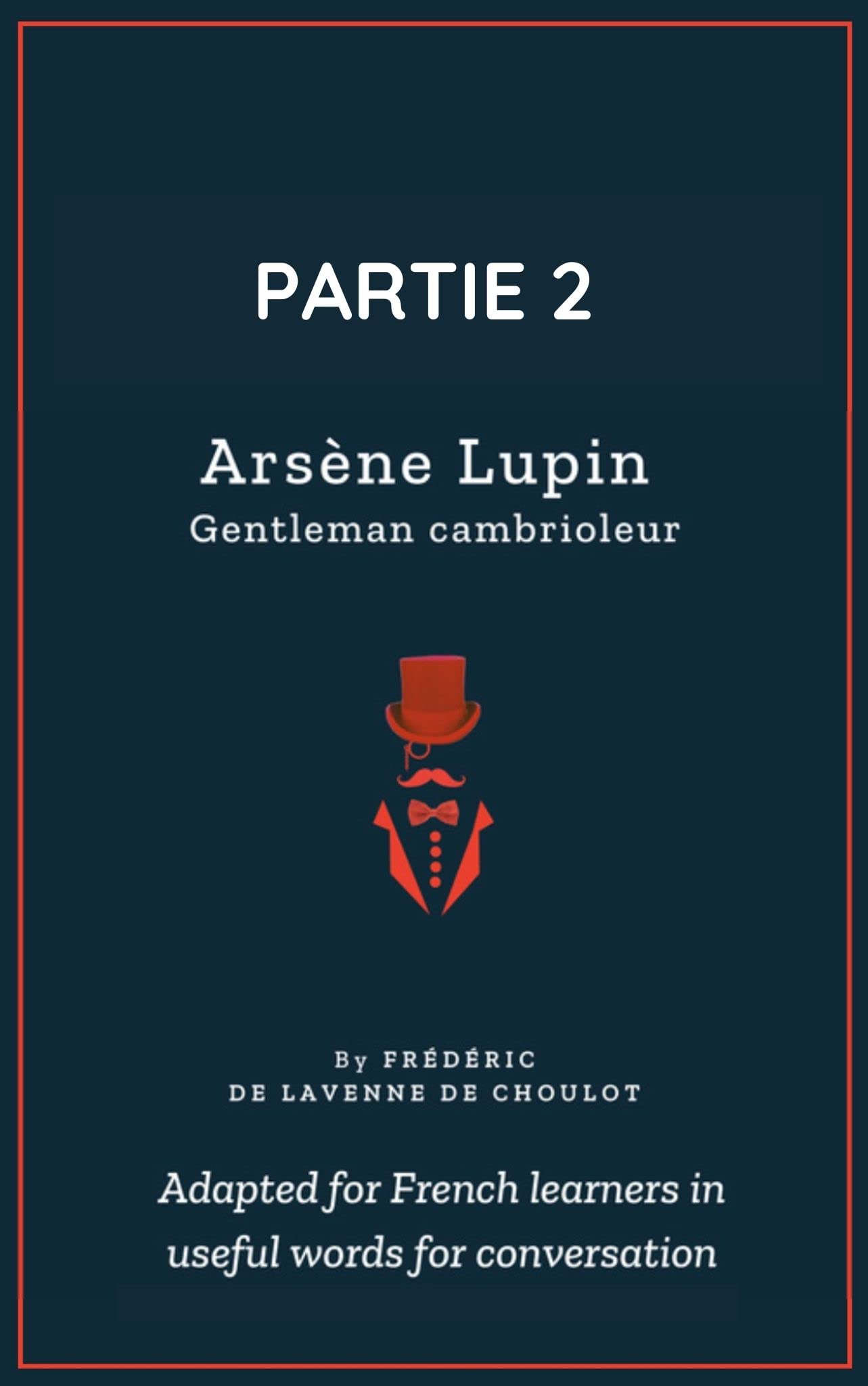 Arsène Lupin - Partie 2 : Improve your French in immersion with this great novel