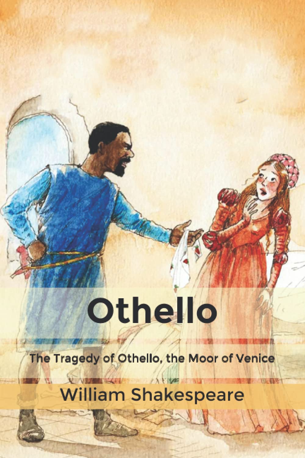 Othello: The Tragedy of Othello, the Moor of Venice by William ...