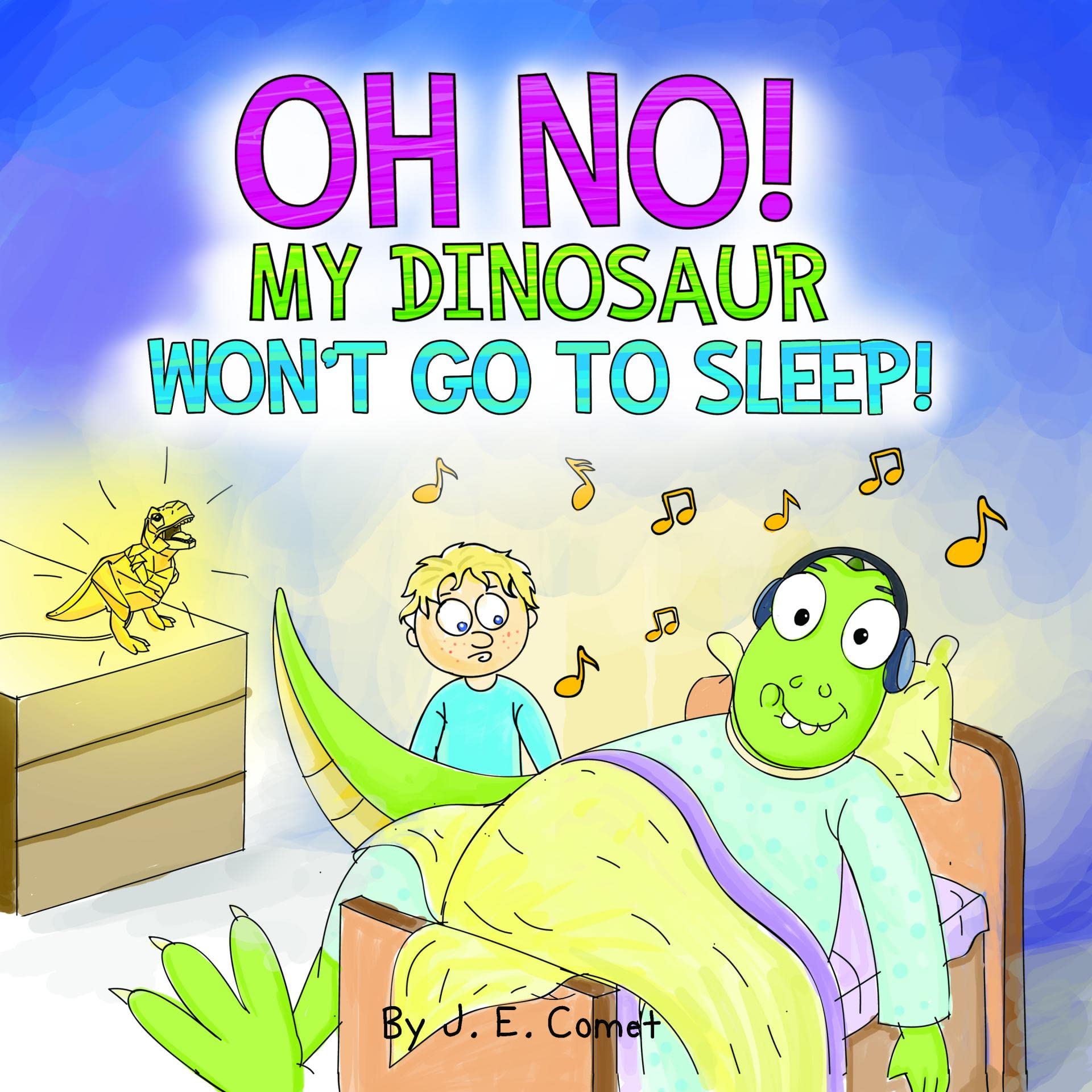 Oh No! My Dinosaur Won't Go To Sleep!