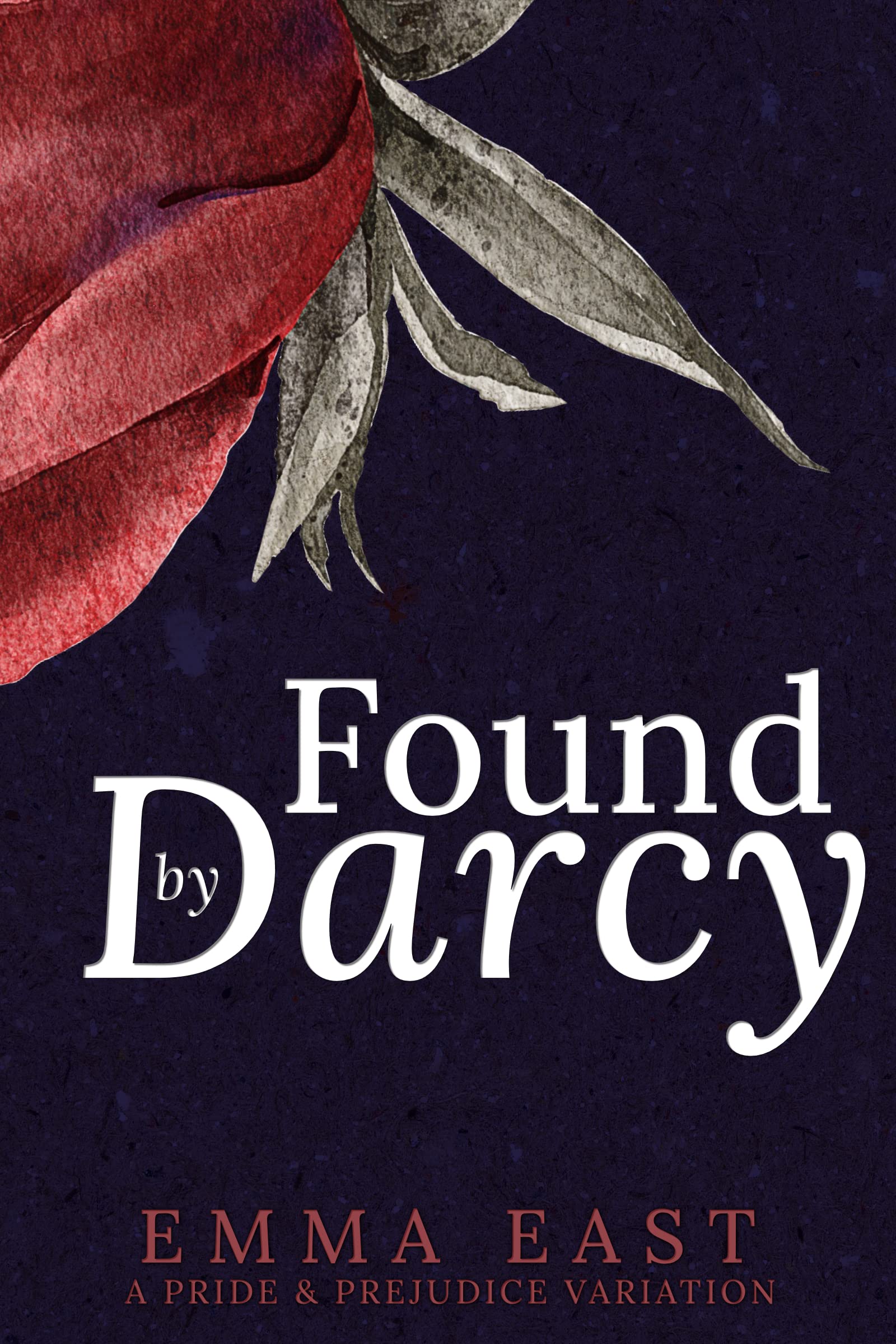 Found by Darcy: A Pride & Prejudice Variation