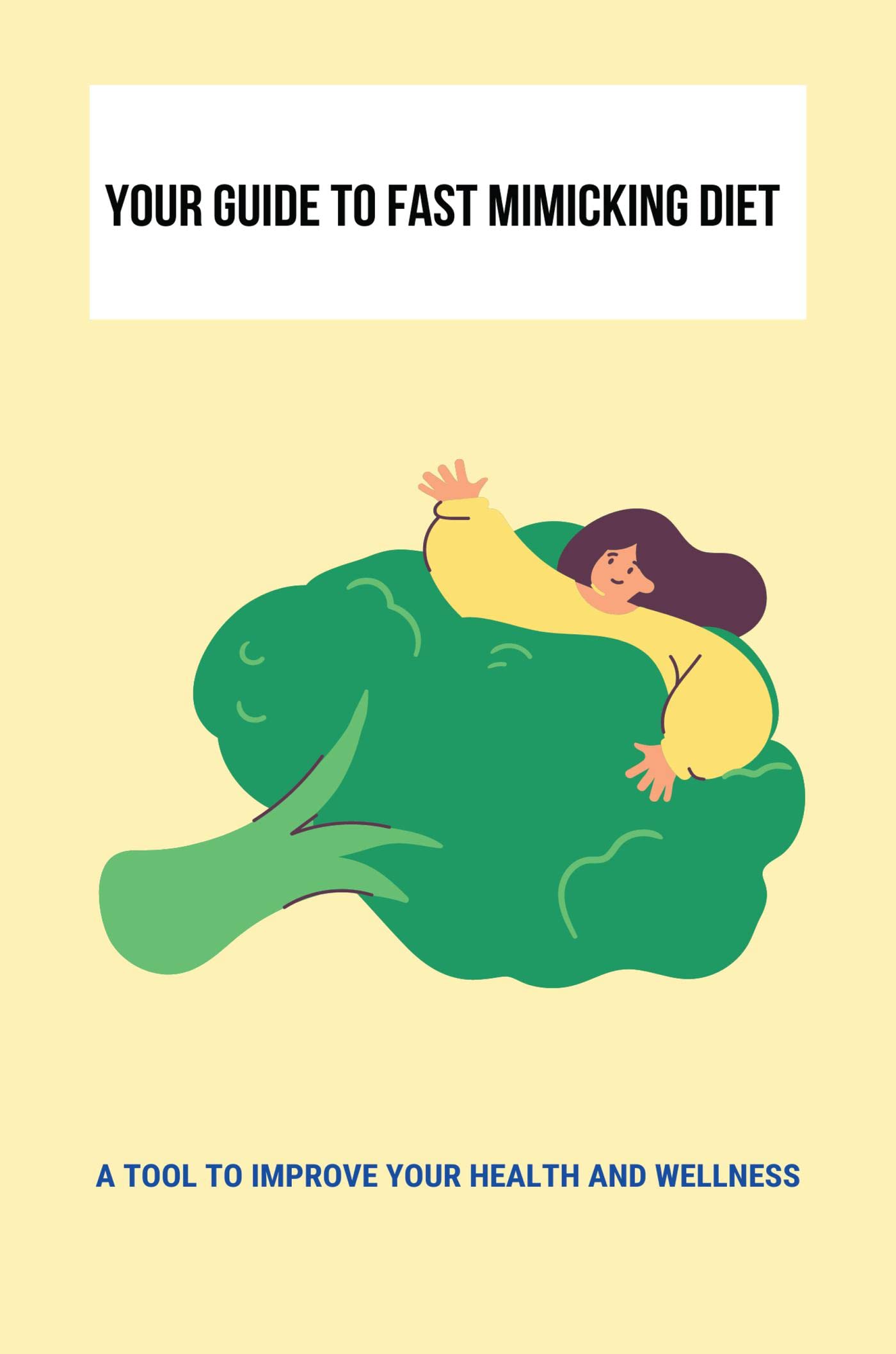 Your Guide To Fast Mimicking Diet A Tool To Improve Your Health And