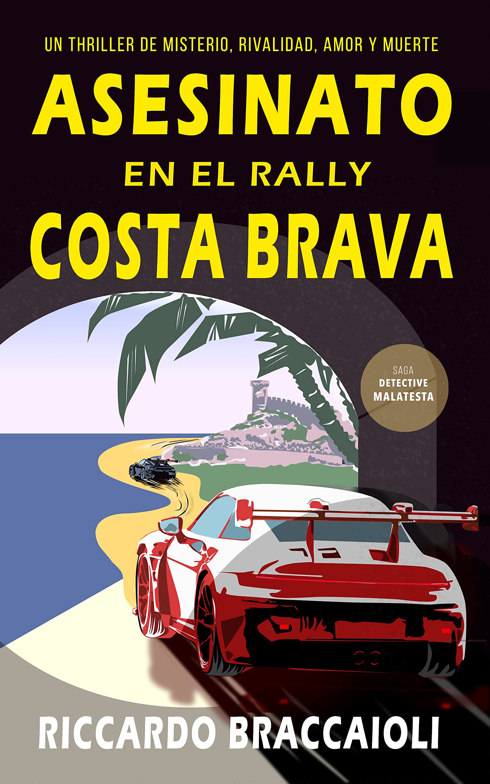 Asesinato en el Rally Costa Brava: Un thriller de misterio, rivalidad, amor y muerte (Serie Bruno MALATESTA. Thriller de investigación, misterio y suspense.)