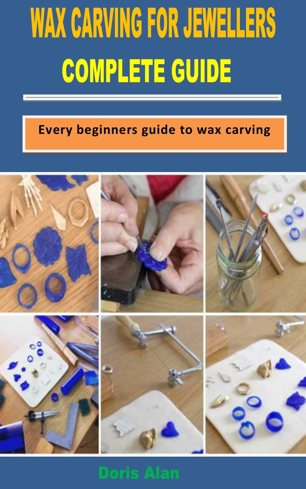 WAX CARVING FOR JEWELLERS COMPLETE GUIDE Every beginners guide to wax