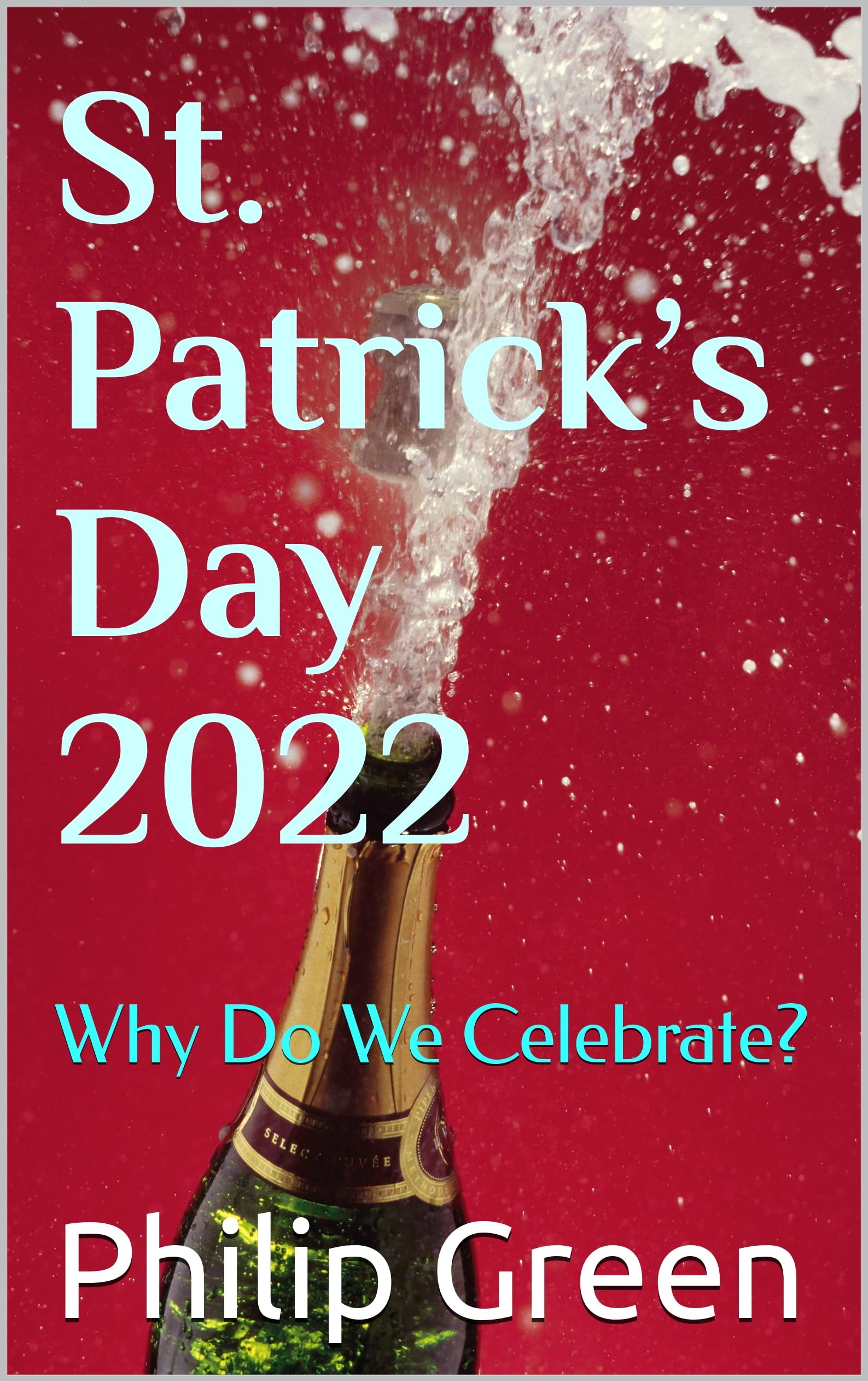 St. Patrick’s Day 2022 Why Do We Celebrate? by Philip Green Goodreads