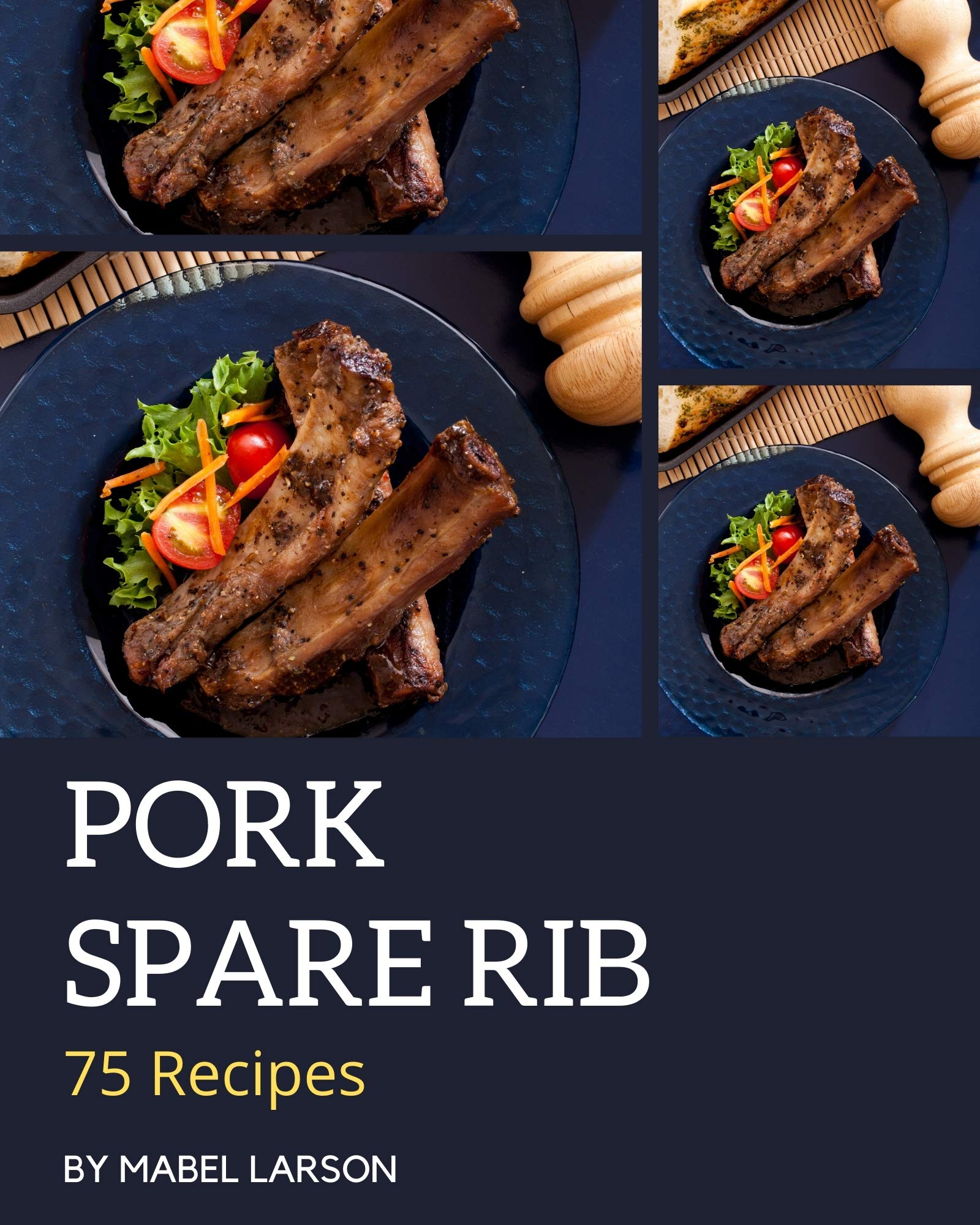 75 Pork Spare Rib Recipes Keep Calm and Try Pork Spare Rib Cookbook by