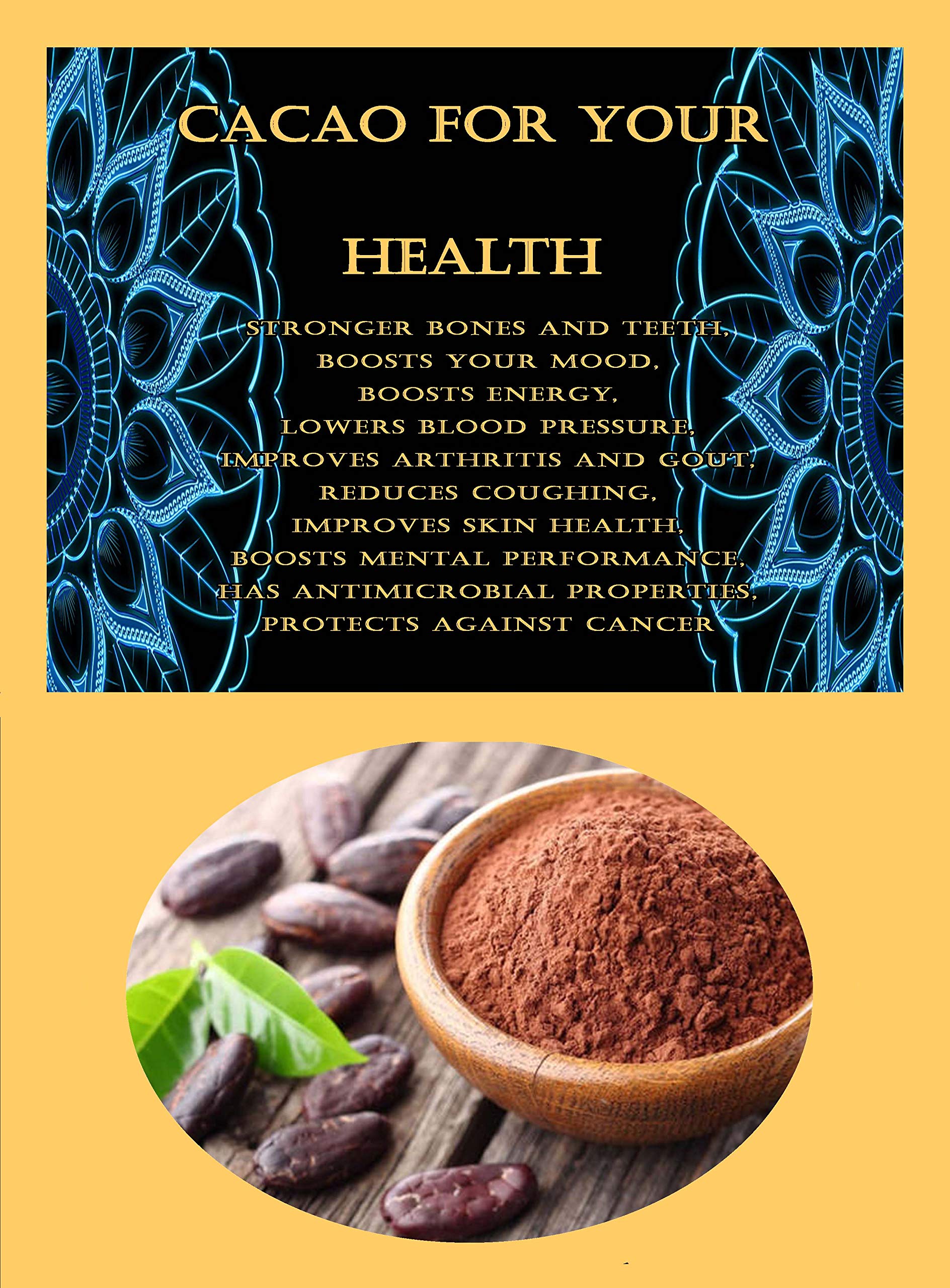 Cacao For Your Health Stronger Bones and Teeth, Boosts Your Mood