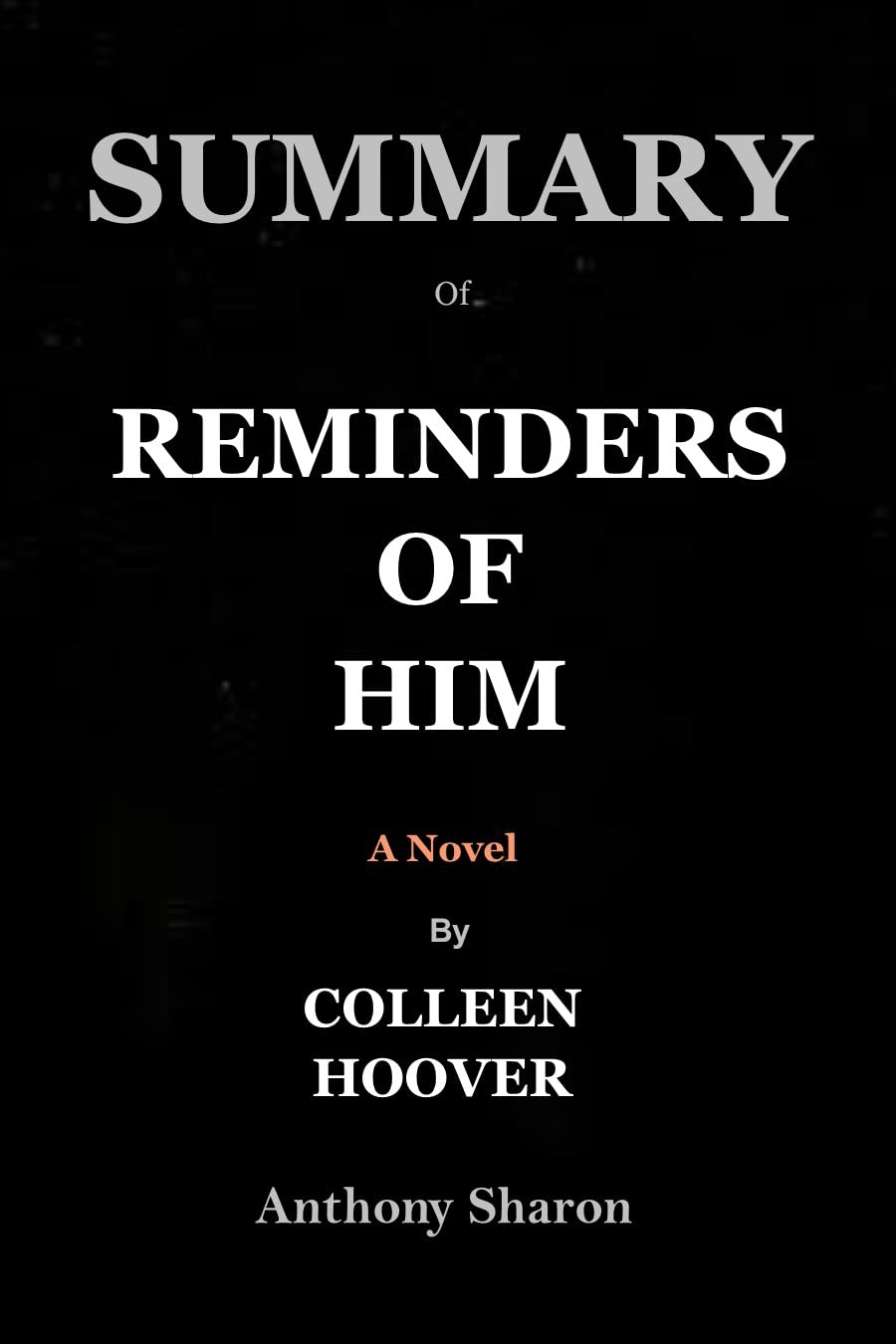 SUMMARY OF REMINDERS OF HIM By COLLEEN HOOVER A Novel by Anthony