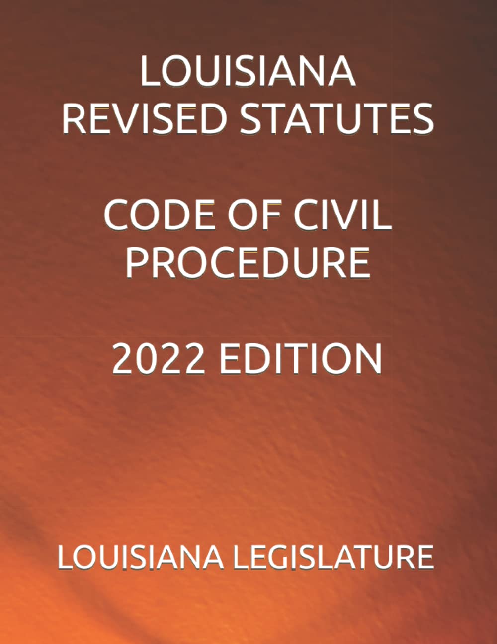 LOUISIANA REVISED STATUTES CODE OF CIVIL PROCEDURE 2022 EDITION by Louisiana Legislature Goodreads