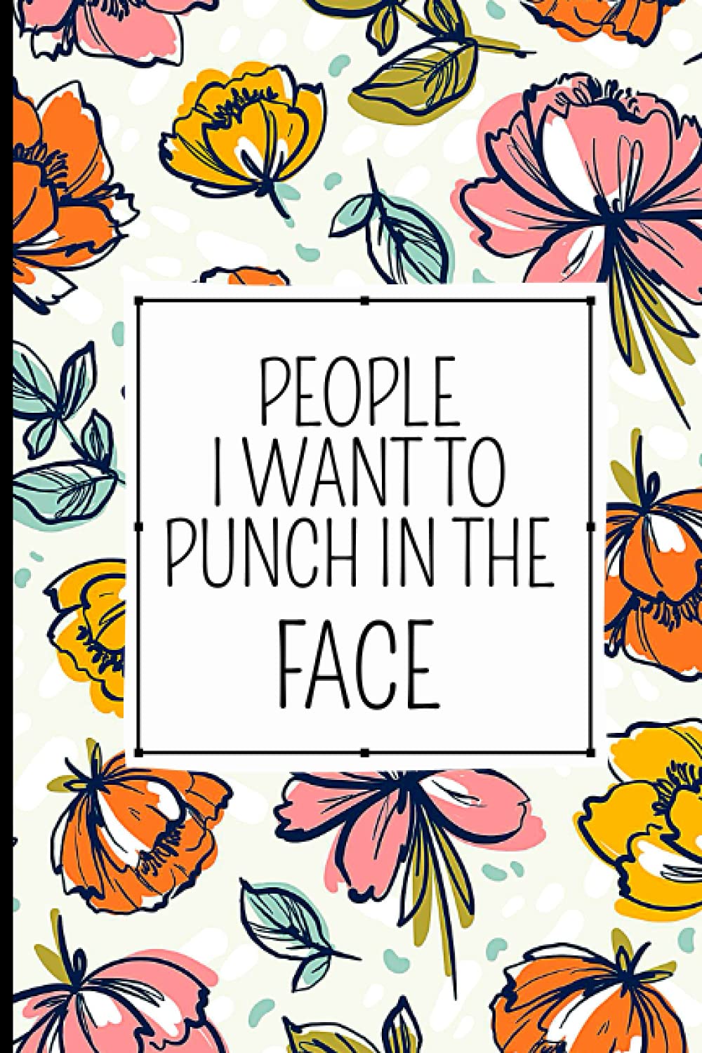 People I Want to Punch in the Face Notebook Coworker Gag Gifts For